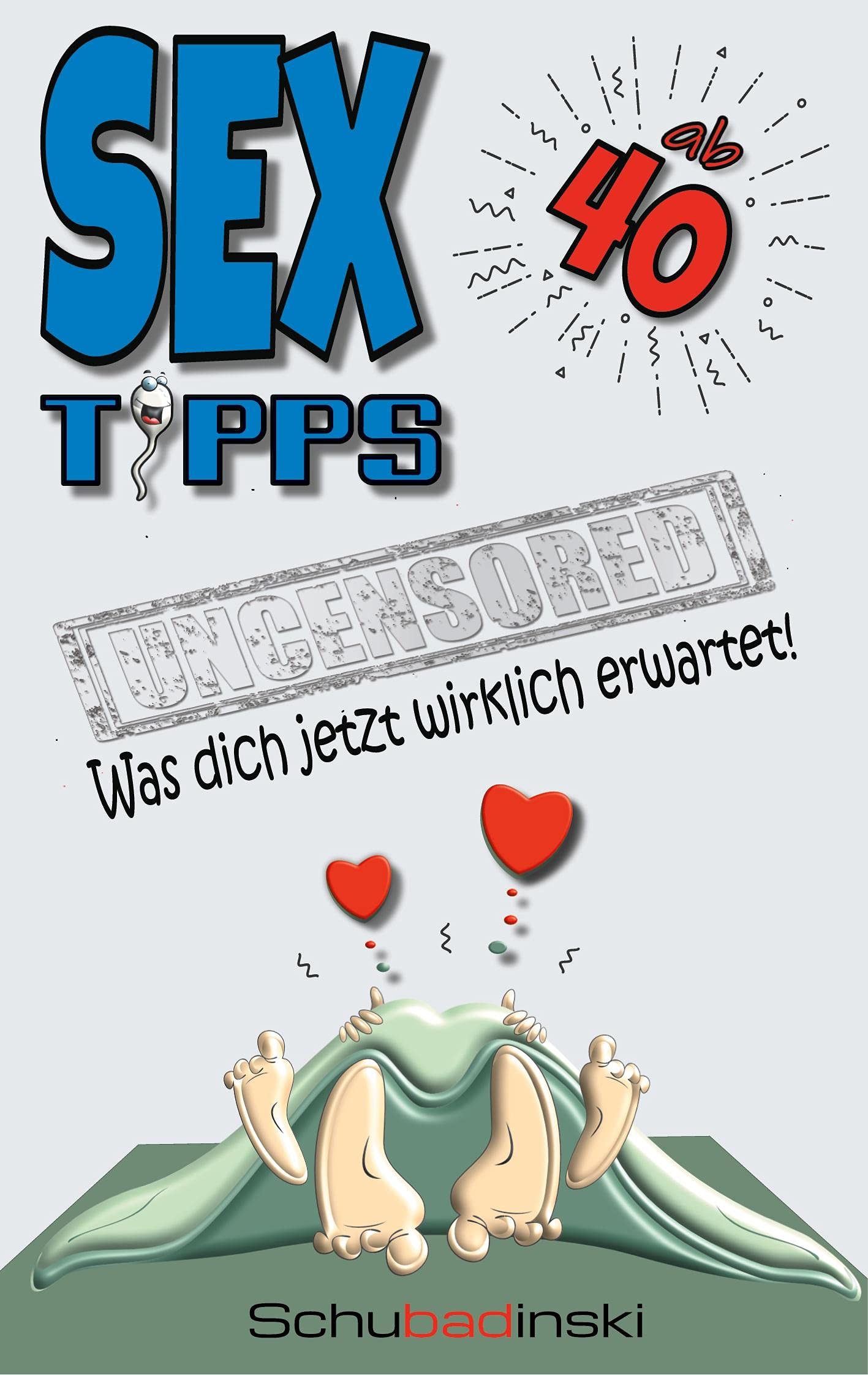 Sex ab 40 - Was dich jetzt wirklich erwartet!: Spaßbuch, Notizbuch zum 40. Geburtstag (Sex ab... Was dich jetzt wirklich erwartet!) Partnership & Love