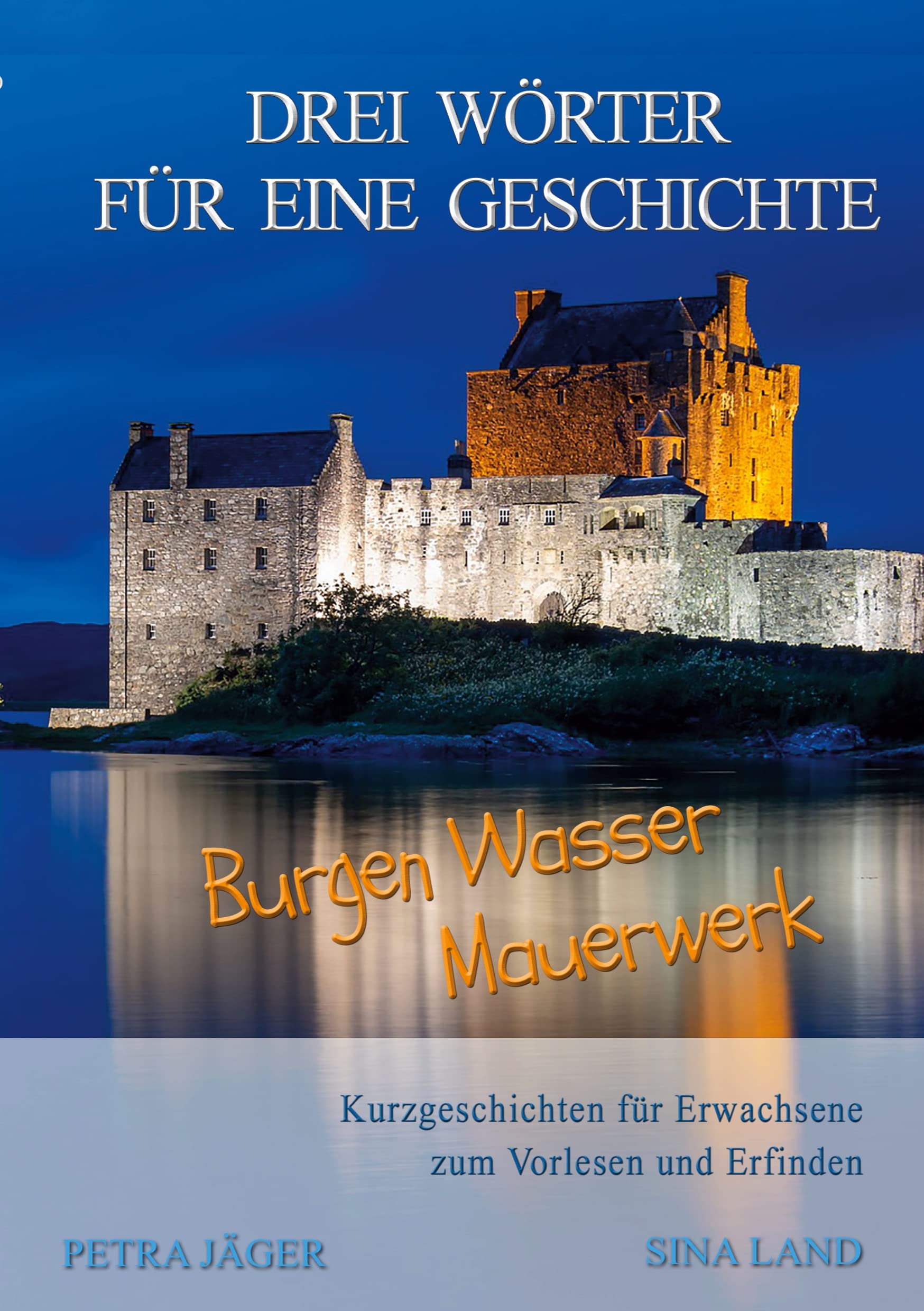 Drei Wörter für eine Geschichte: Burgen Wasser Mauerwerk Essays & Short Stories