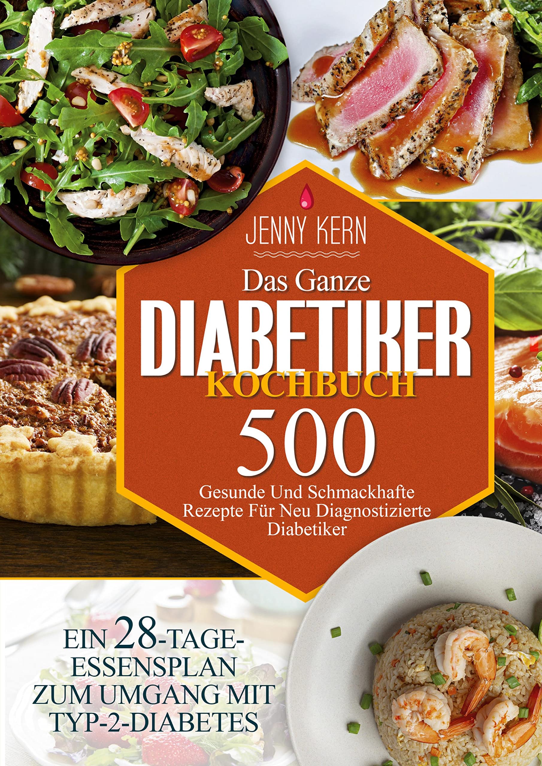 Das Ganze Diabetiker-Kochbuch: 500+ Gesunde Und Schmackhafte Rezepte Für Neu Diagnostizierte Diabetiker | Ein 28-tage-essensplan Zum Umgang Mit Typ-2-diabetes Leisure, Home & Garden