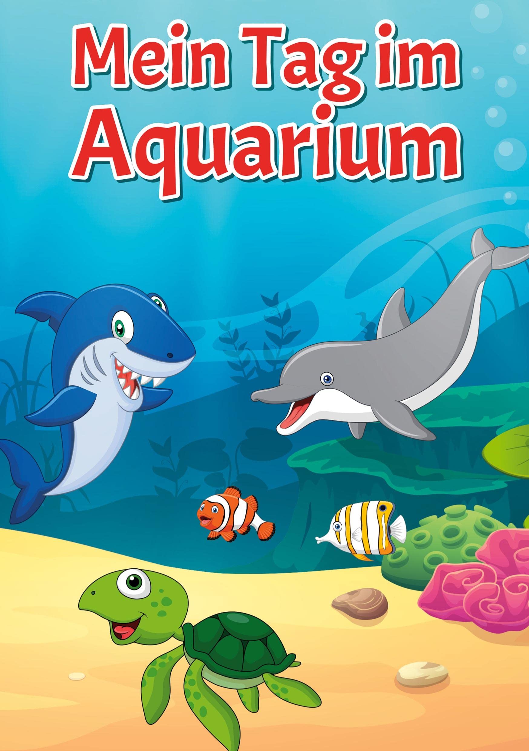 Mein Tag im Aquarium: Das ideale Geschenk zum Abtauchen in eine neue Welt: kreatives Arbeiten, Ausmalen und Sammeln von Tieren in einem Aquarium. (Ein Tag voller Erlebnisse) Non-fiction