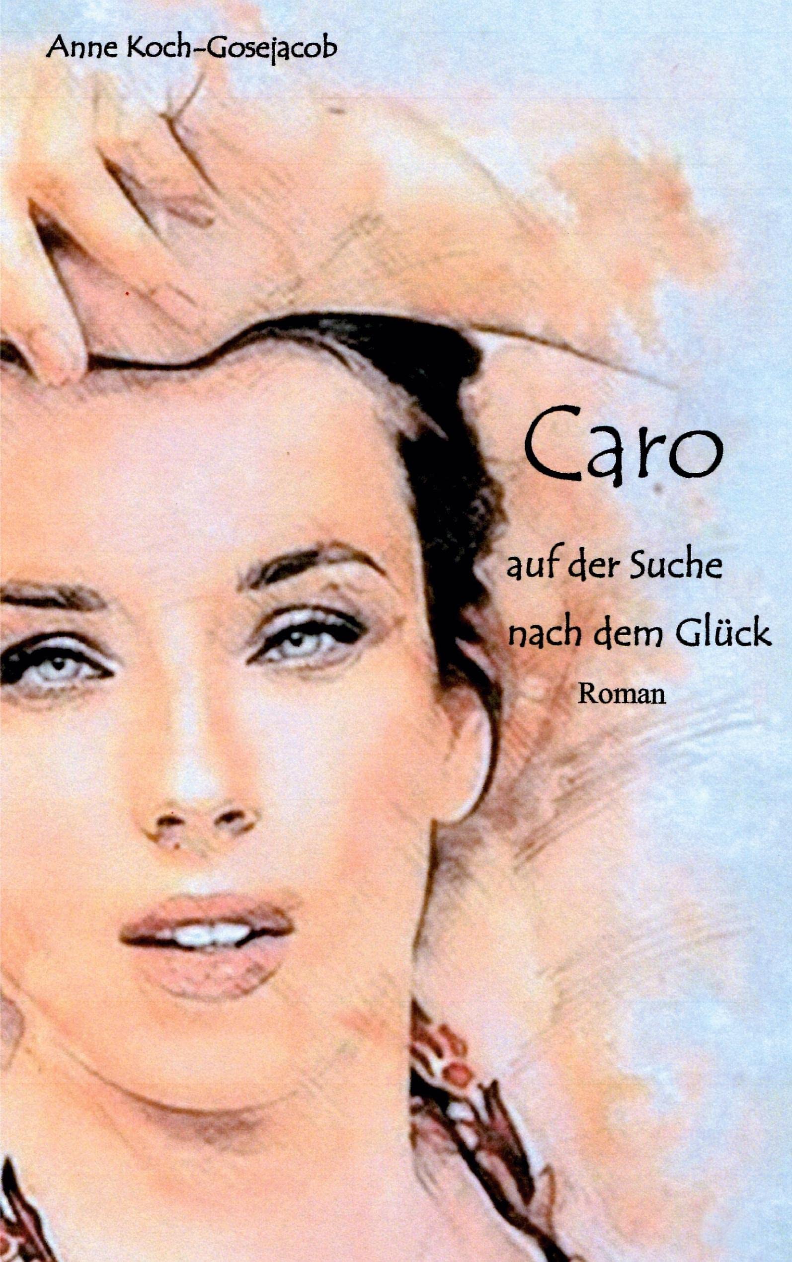 Caro auf der Suche nach dem Glück: Roman Contemporary literature