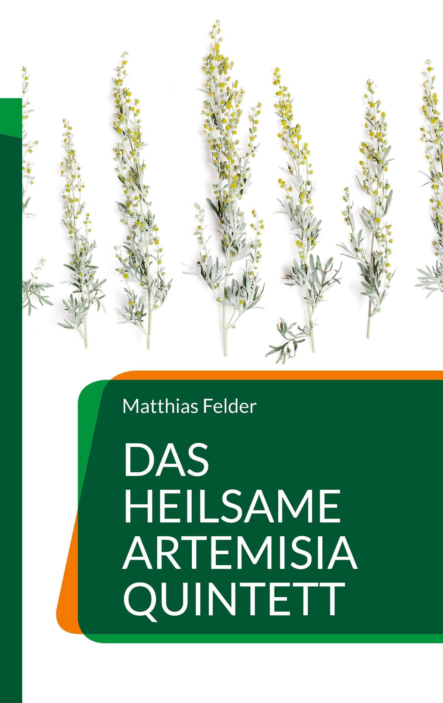 Das heilsame Artemisia Quintett: Beifuß, Wermut, Einjähriger Beifuß, Estragon und Eberraute Health, Nutrition & Fitness