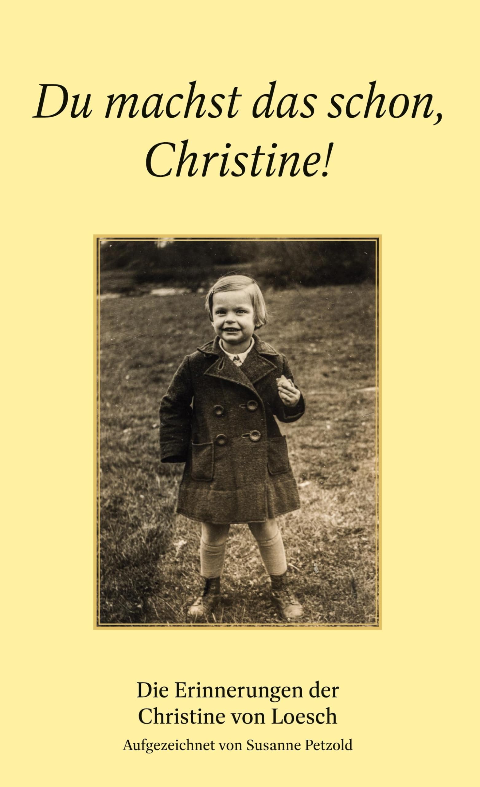 Du machst das schon, Christine!: Die Erinnerungen der Christine von Loesch Personalities