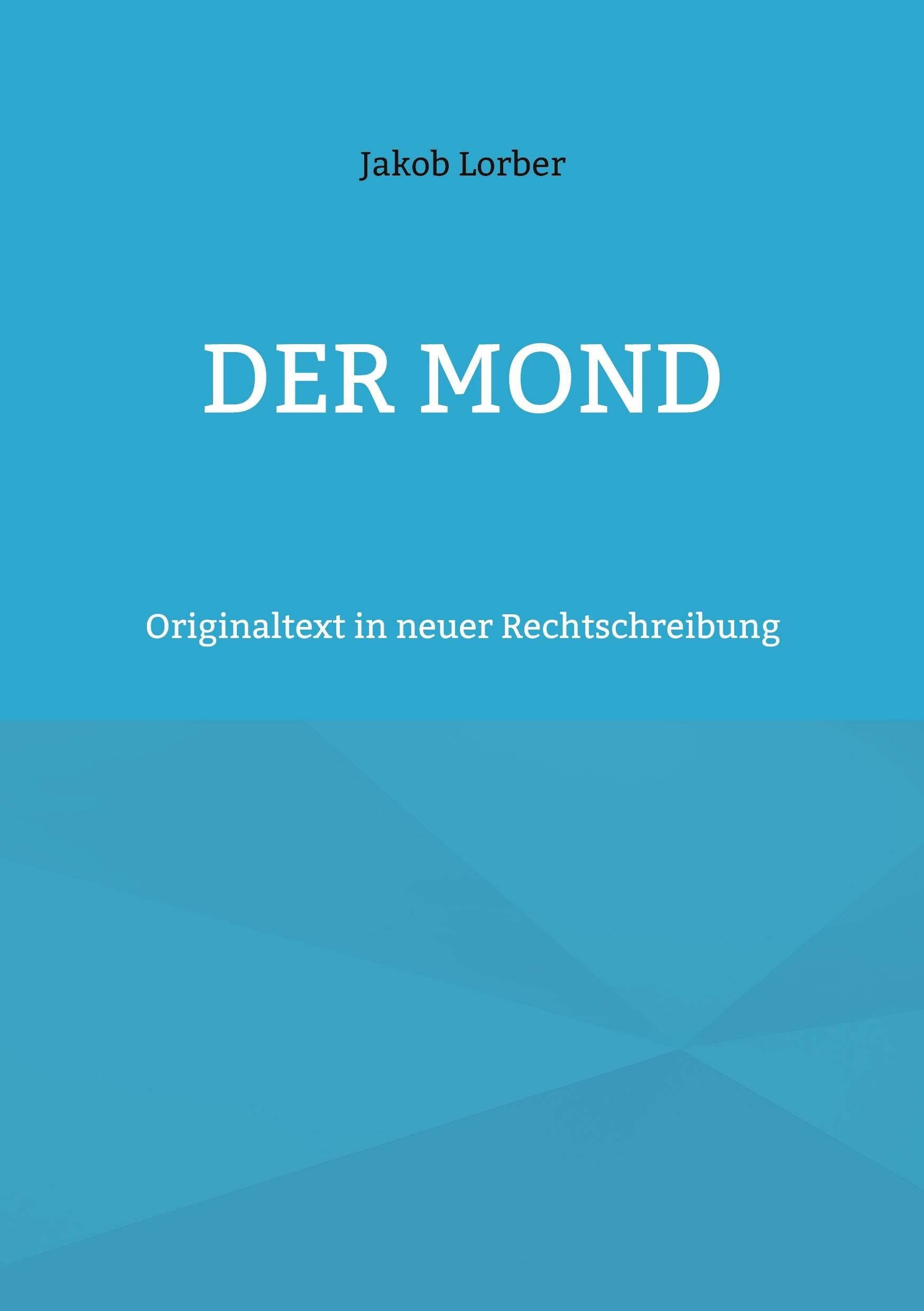 Der Mond: Originaltext in neuer Rechtschreibung Religion & Esotericism
