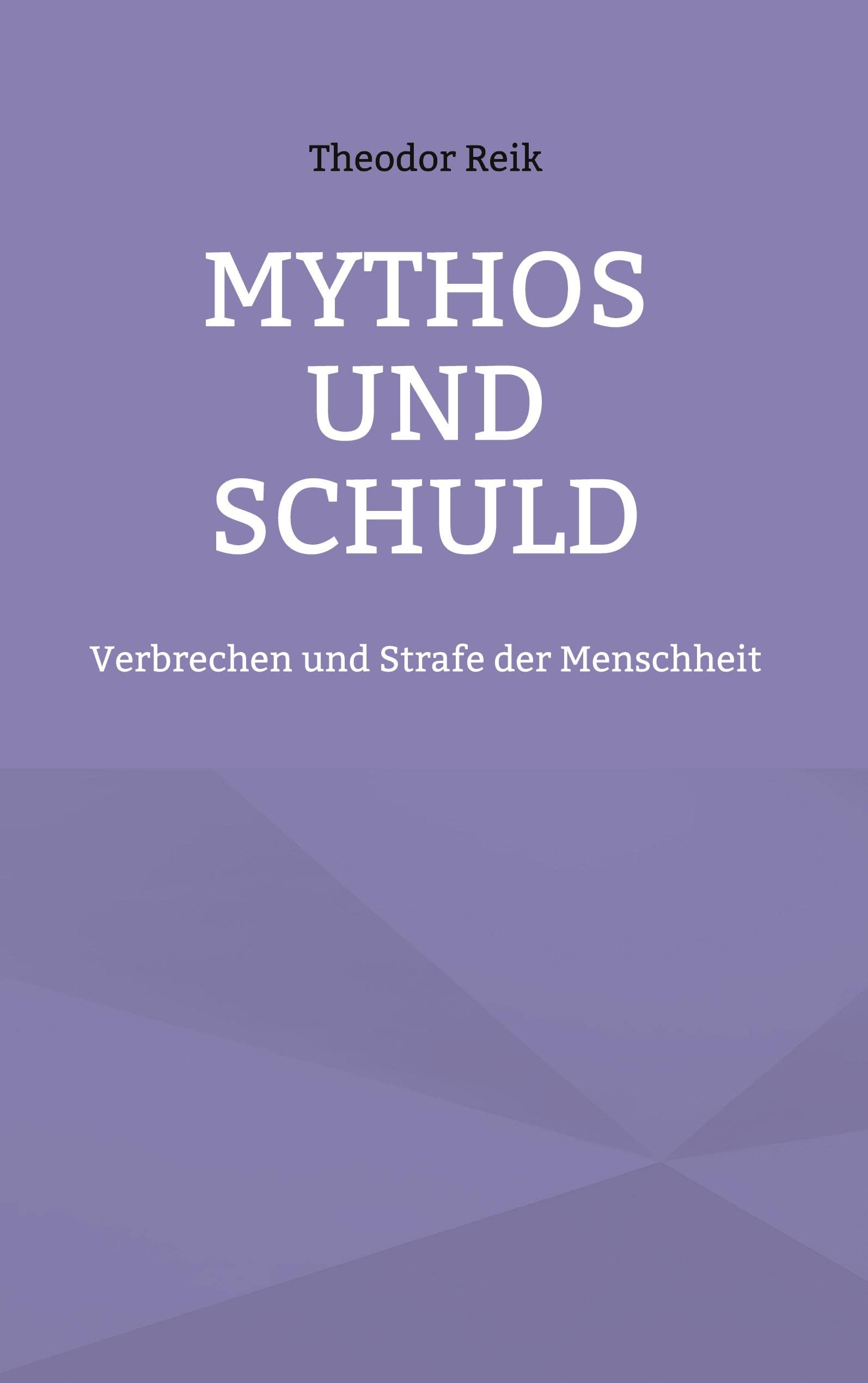 Mythos und Schuld: Verbrechen und Strafe der Menschheit Philosophy