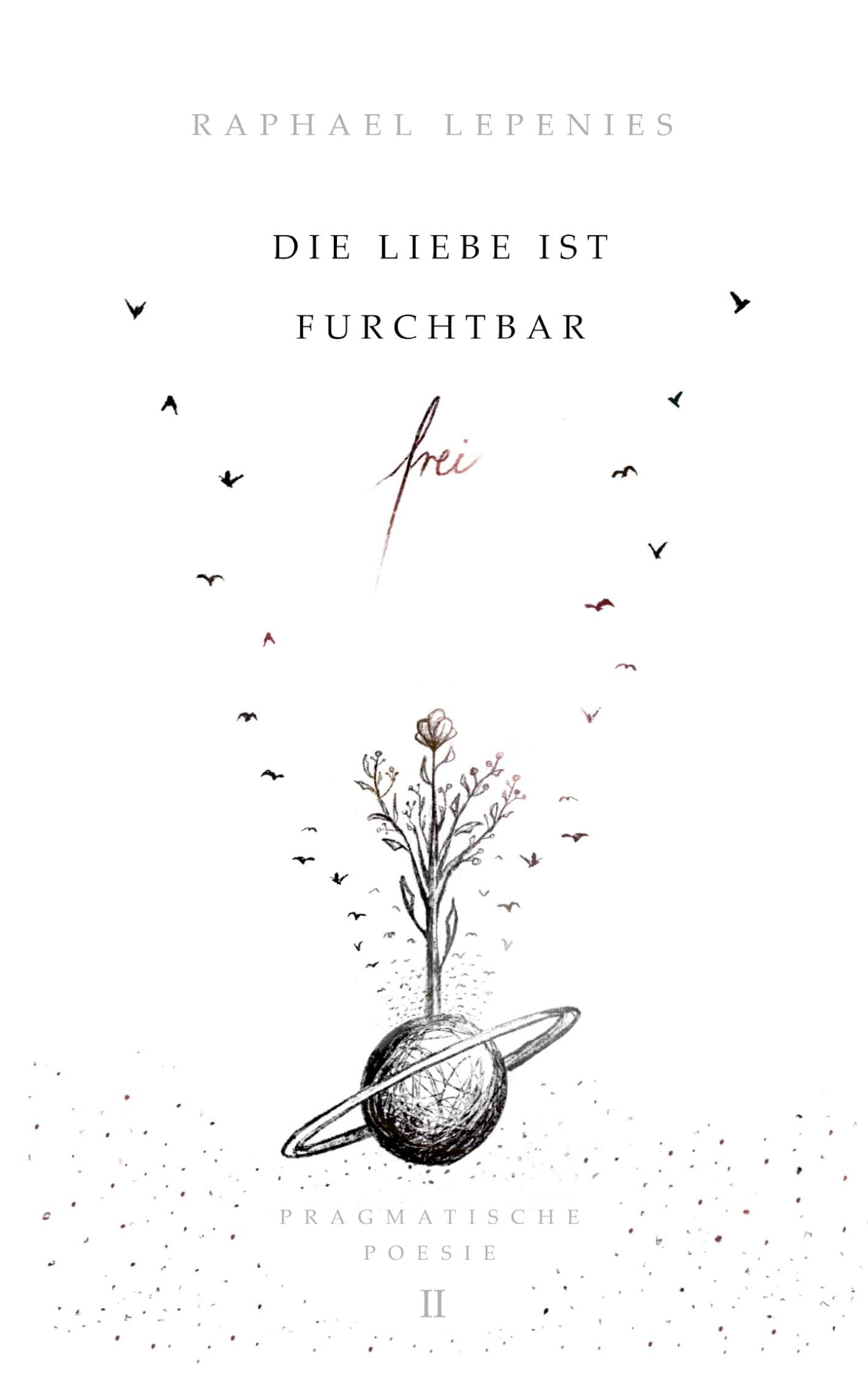 Die Liebe ist furchtbar frei Poetry