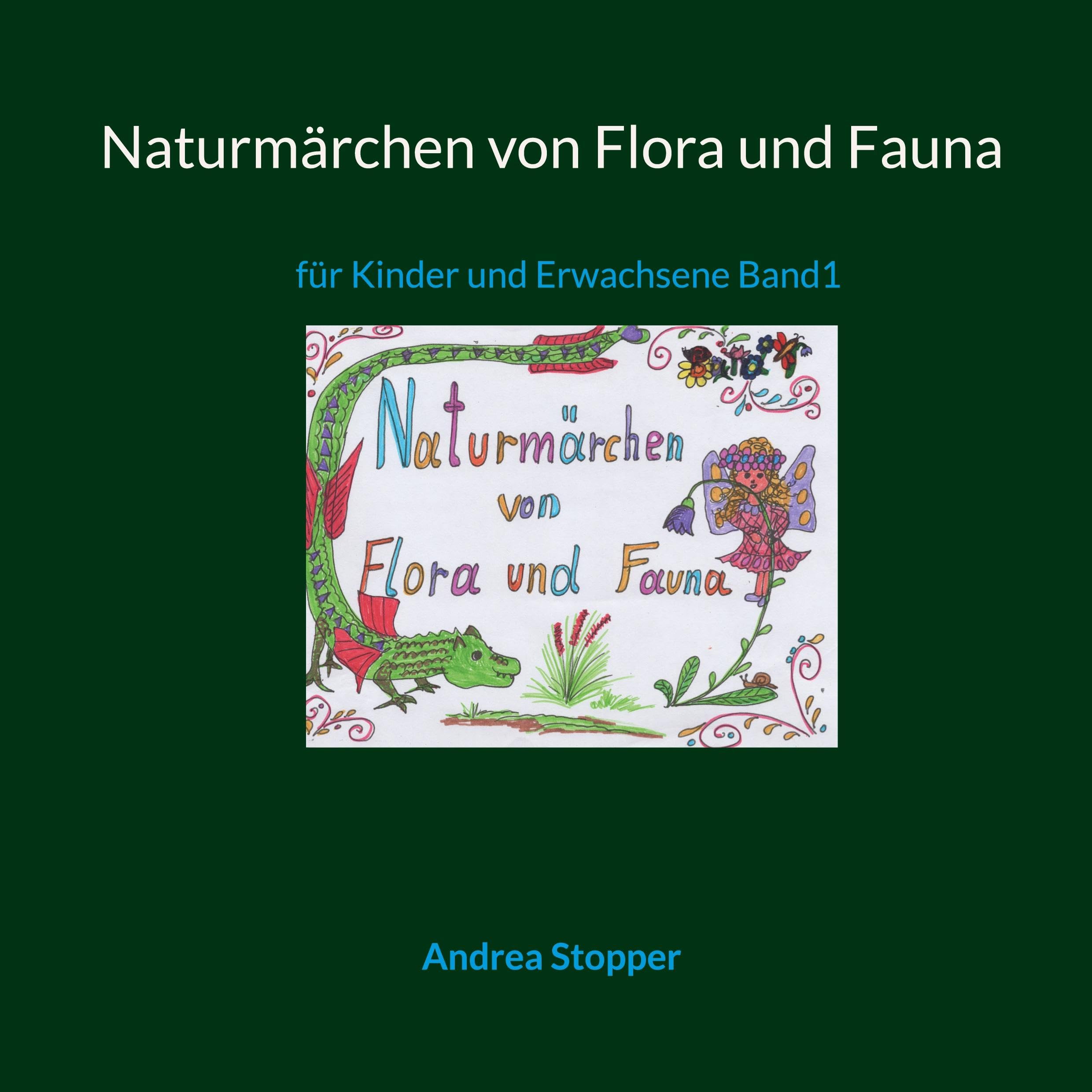 Naturmärchen von Flora und Fauna: für Kinder und Erwachsene Band1 Fairy Tales & Legends
