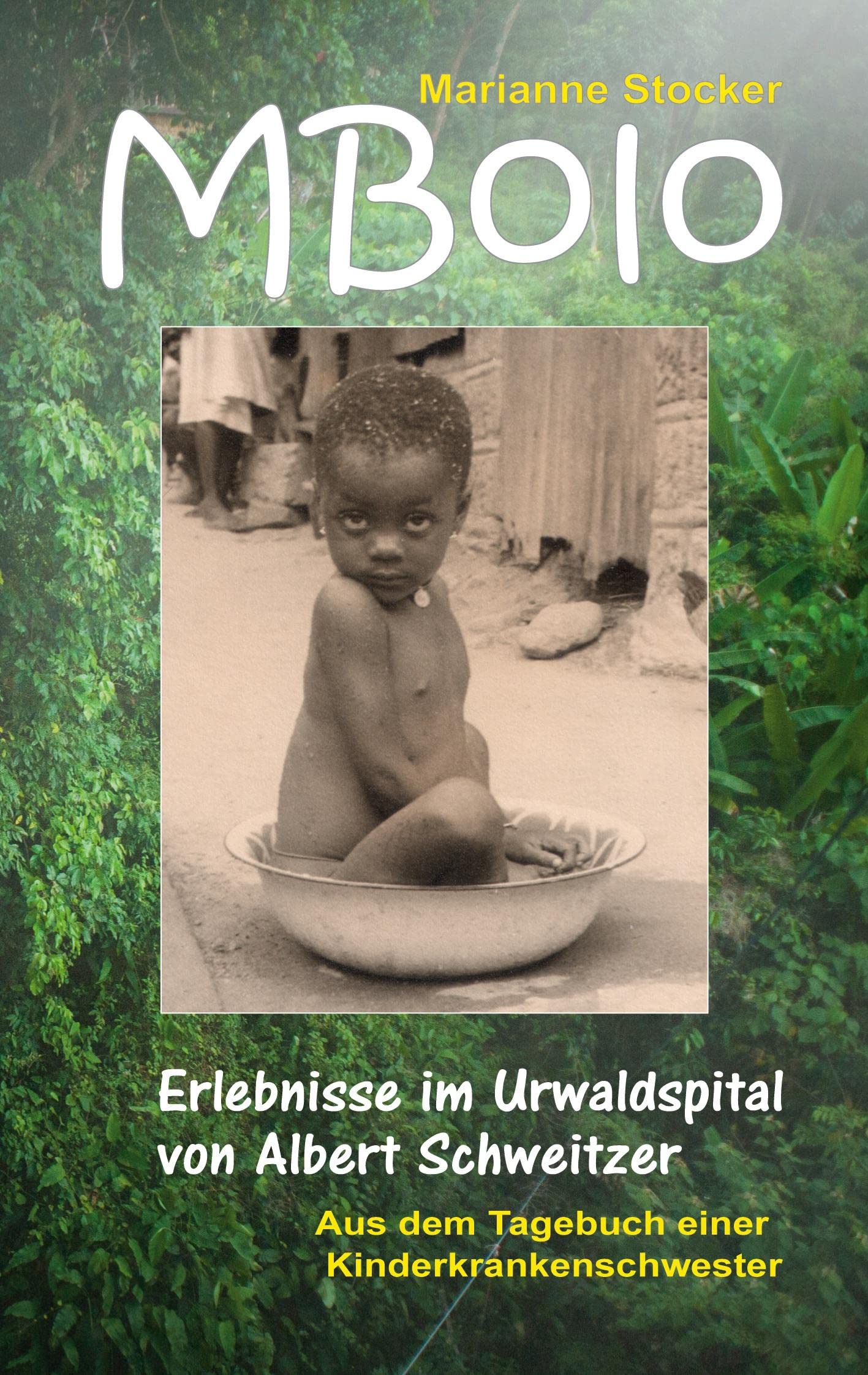 MBolo: Erlebnisse im Urwaldspital von Albert Schweitzer Essays & Short Stories