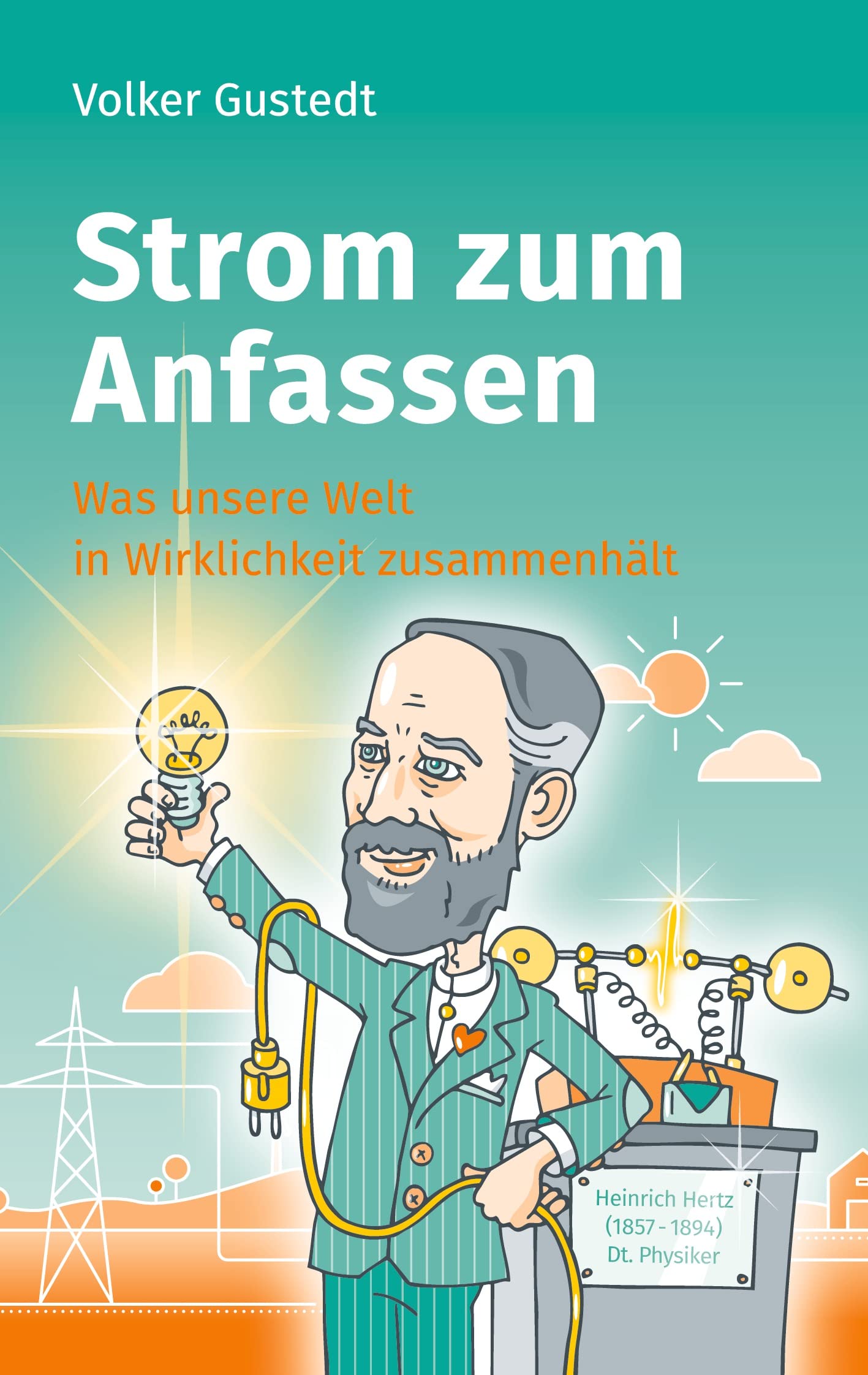 Strom zum Anfassen: Was unsere Welt in Wirklichkeit zusammehält Law