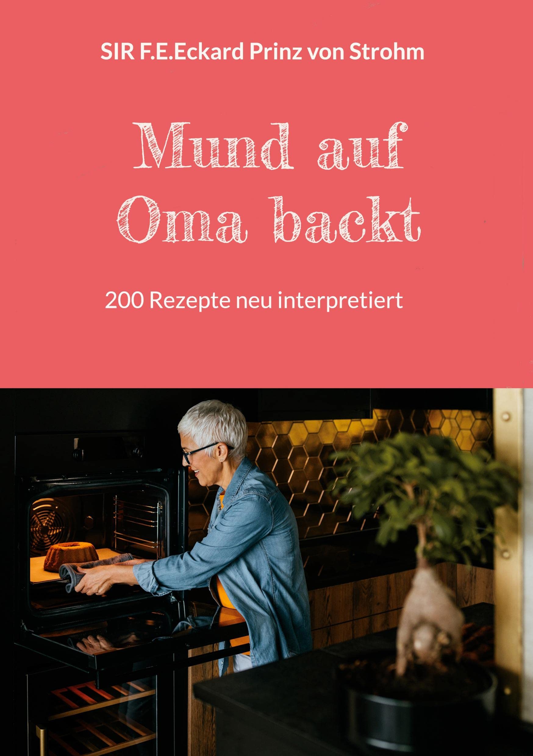 Mund auf Oma backt: 200 Rezepte neu interpretiert Leisure, Home & Garden