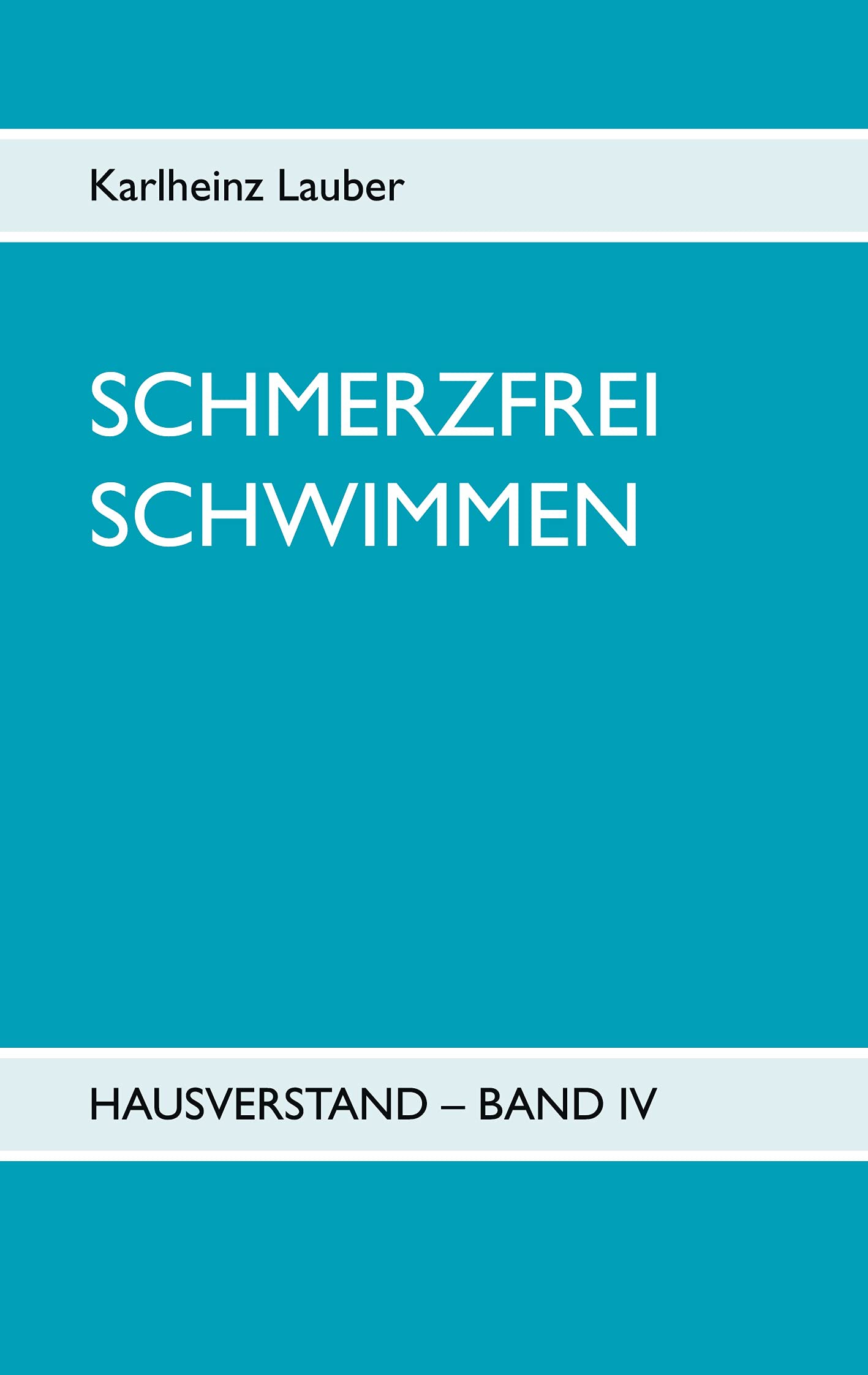 Schmerzfrei schwimmen - Hausverstand Band IV Medicine