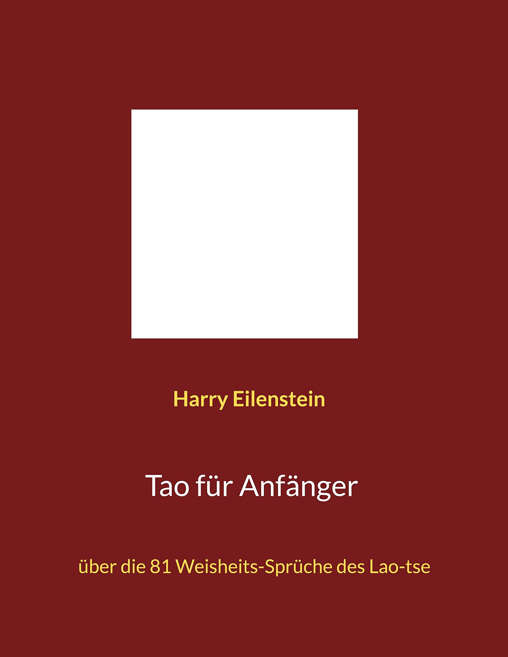 Tao für Anfänger: über die 81 Weisheits-Sprüche des Lao-tse Religion & Esotericism