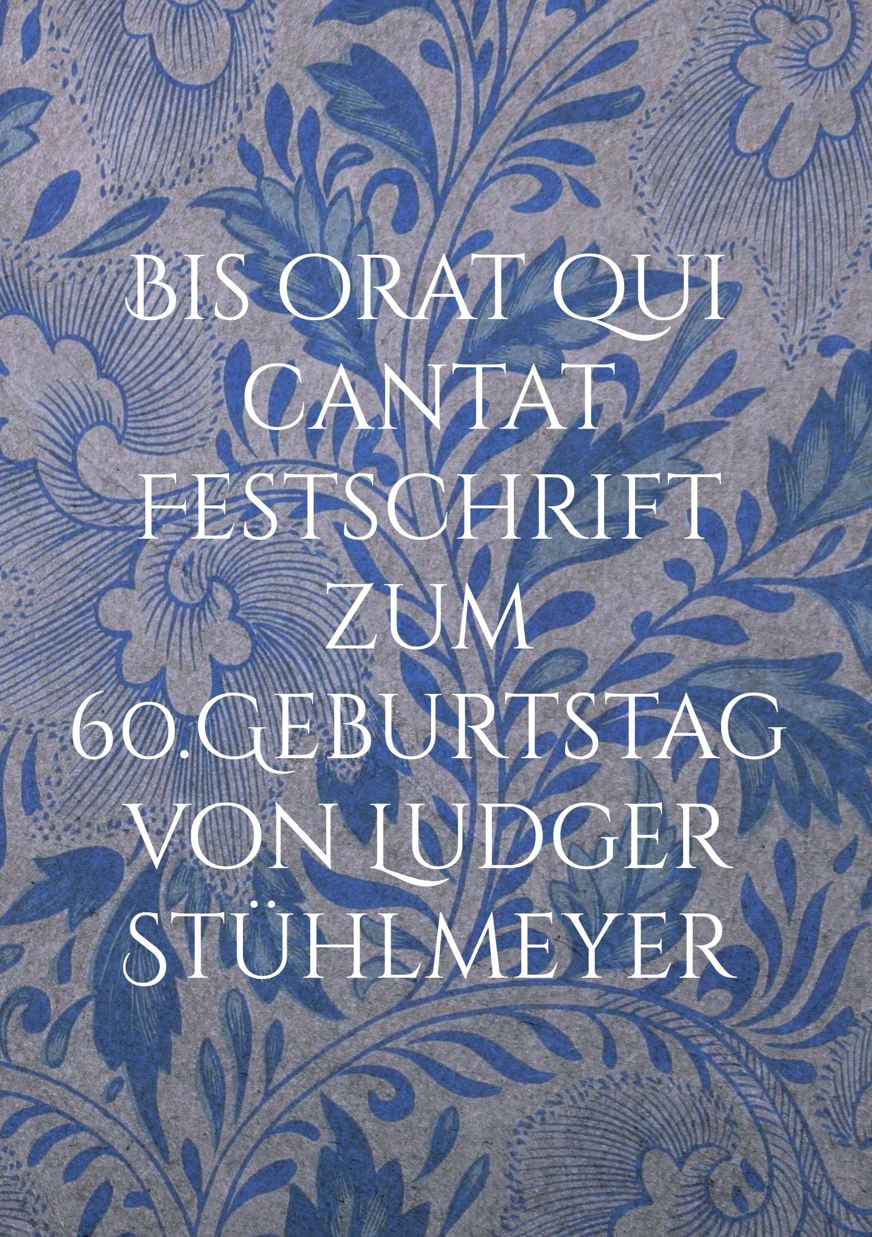 Bis orat qui cantat Festschrift zum 60.Geburtstag von Ludger Stühlmeyer Lifestyle