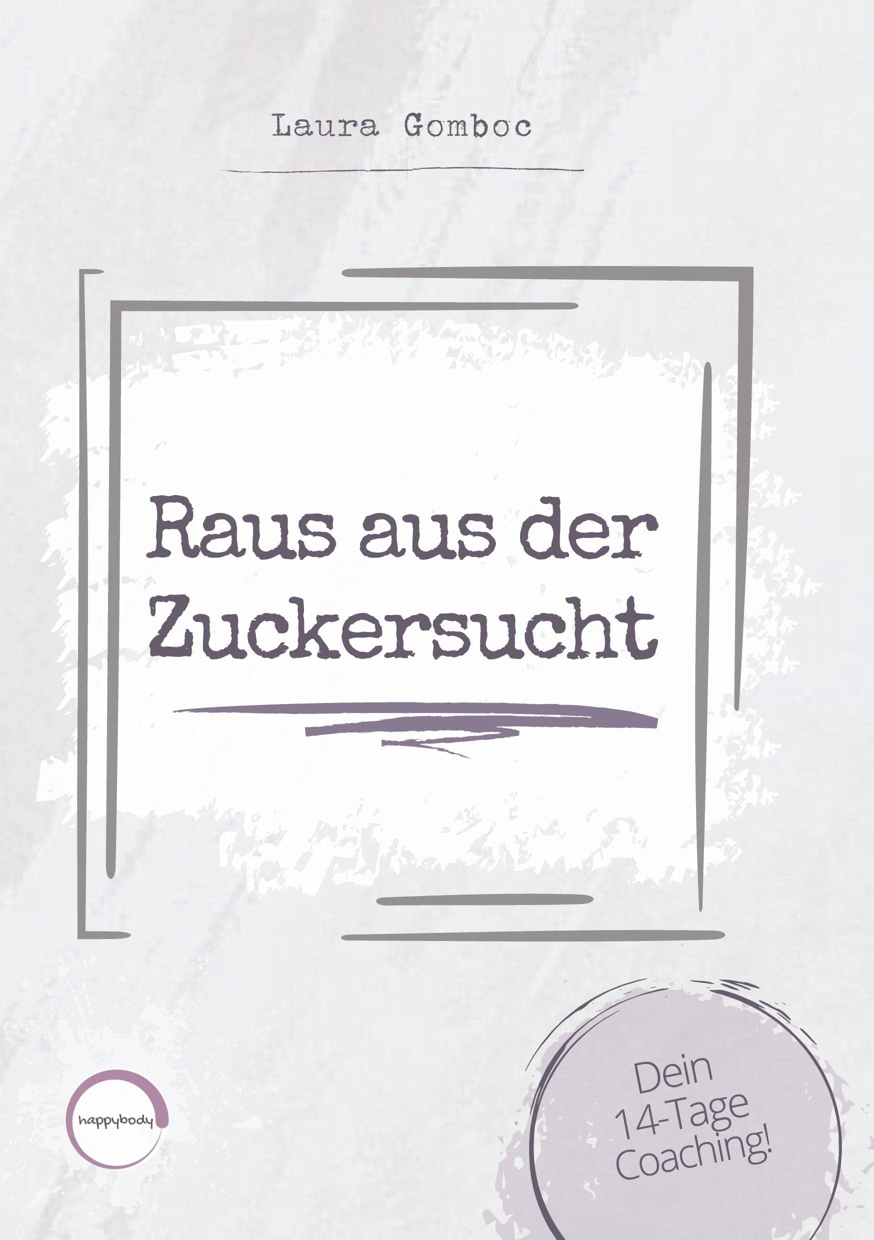 Raus aus der Zuckersucht: Dein 14-Tage Coaching Health, Nutrition & Fitness