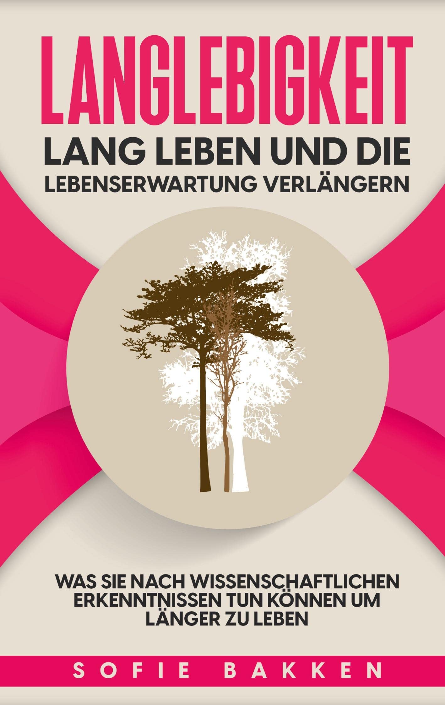 Langlebigkeit: Lang leben und die Lebenserwartung verlängern: Was Sie nach wissenschaftlichen Erkenntnissen tun können um länger zu leben Medicine
