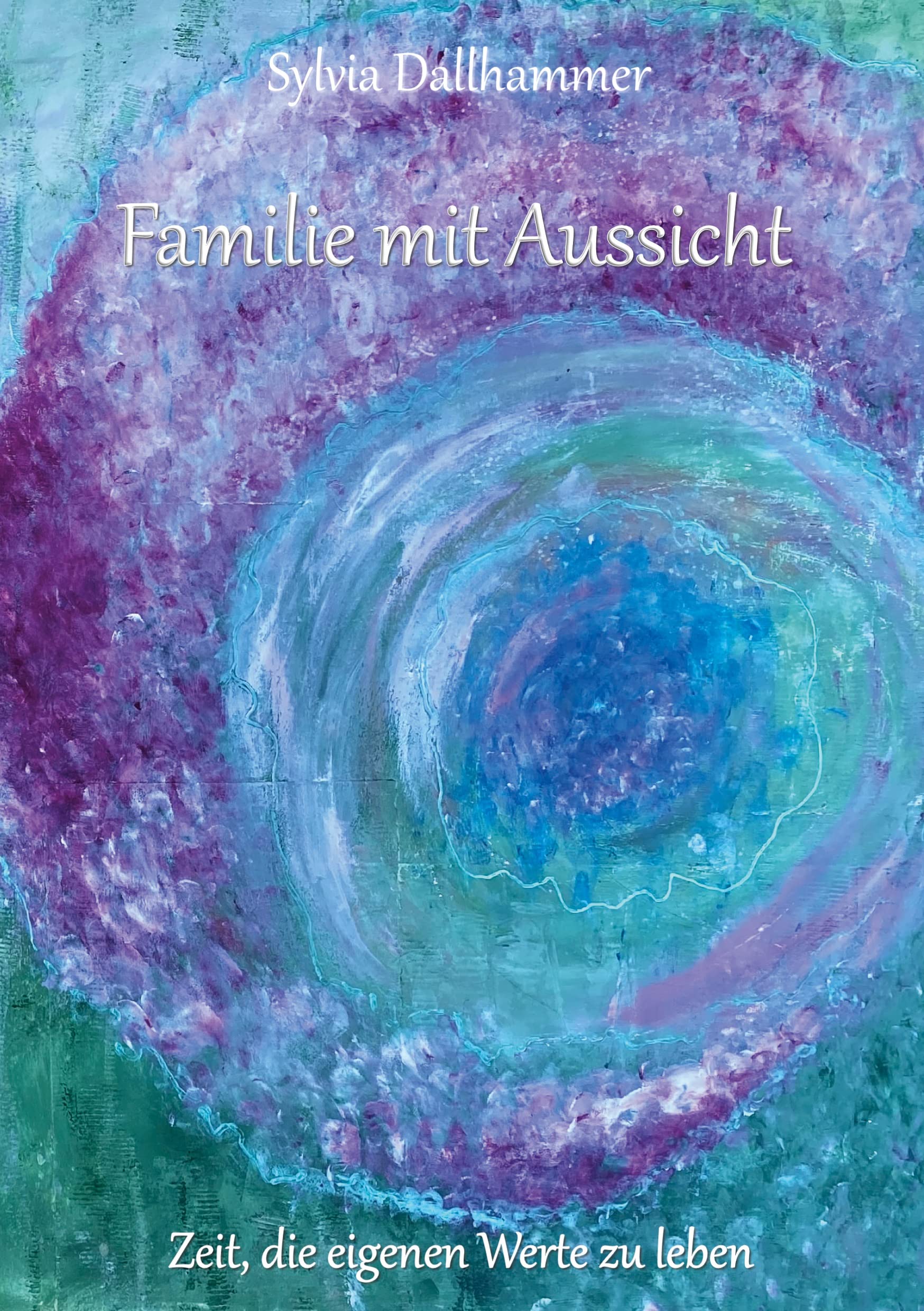 Familie mit Aussicht: Zeit, die eigenen Werte zu leben Art & Literature