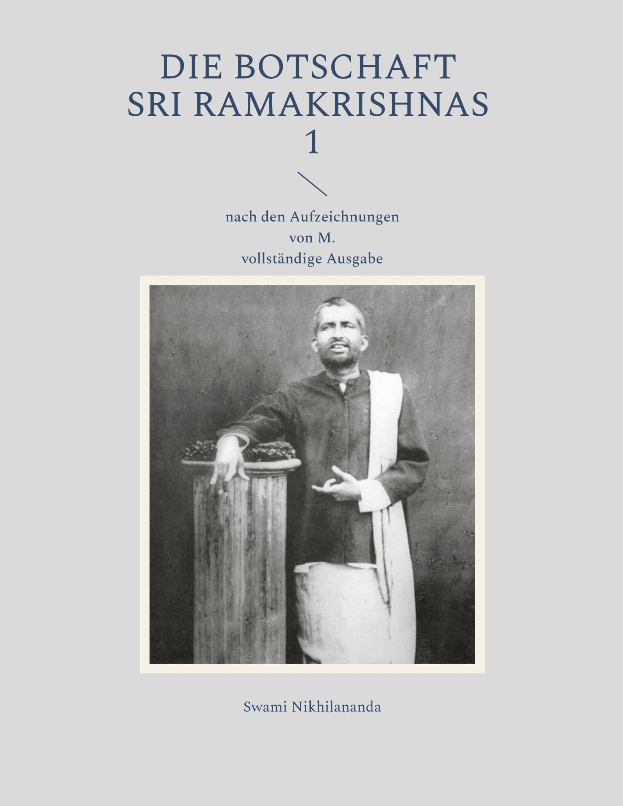 Die Botschaft Sri Ramakrishnas 1: nach den Aufzeichnungen von M. (Swami Nikhilananda: Die Botschaft Sri Ramakrishnas) Philosophy
