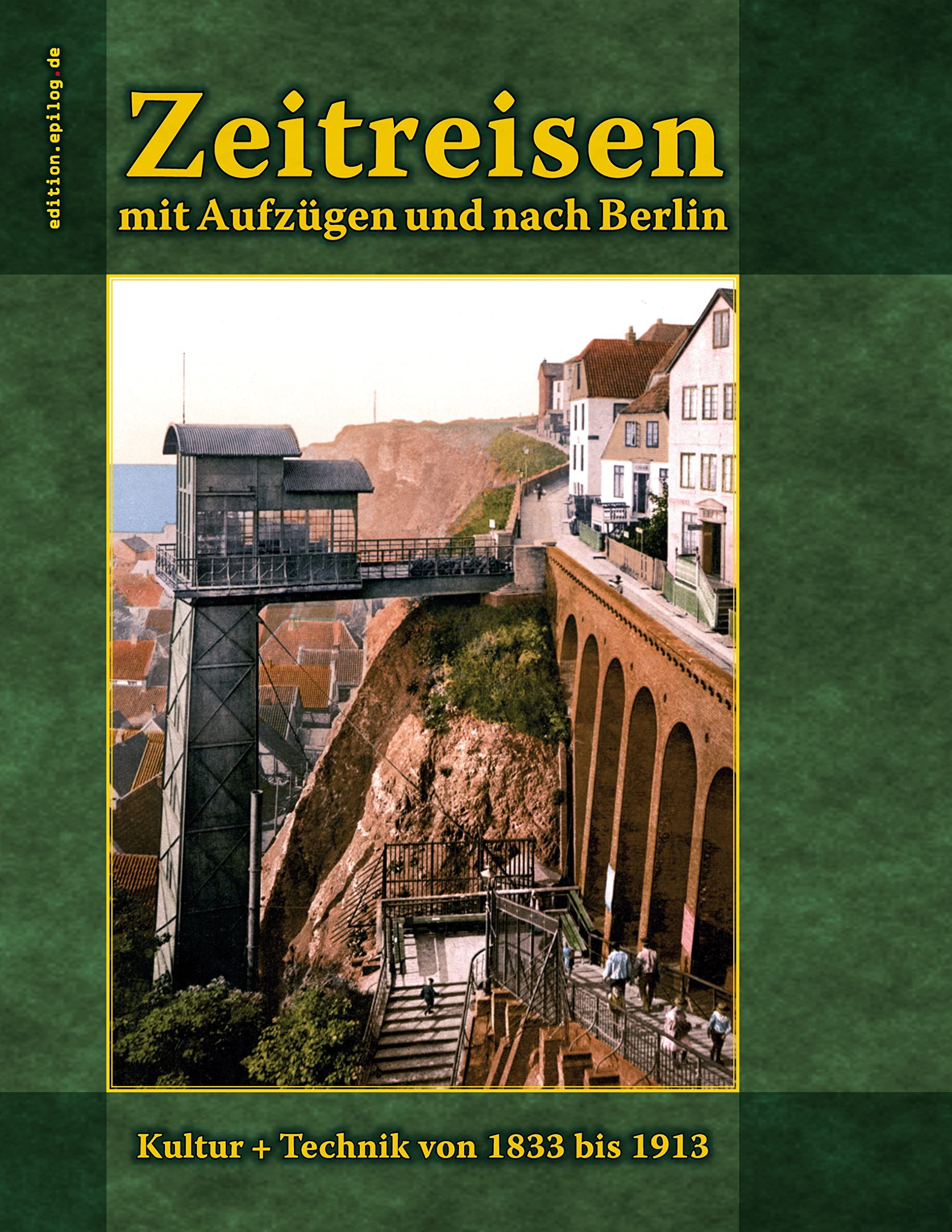 Zeitreisen mit Aufzügen und nach Berlin: Kultur + Technik von 1833 bis 1913 Architecture