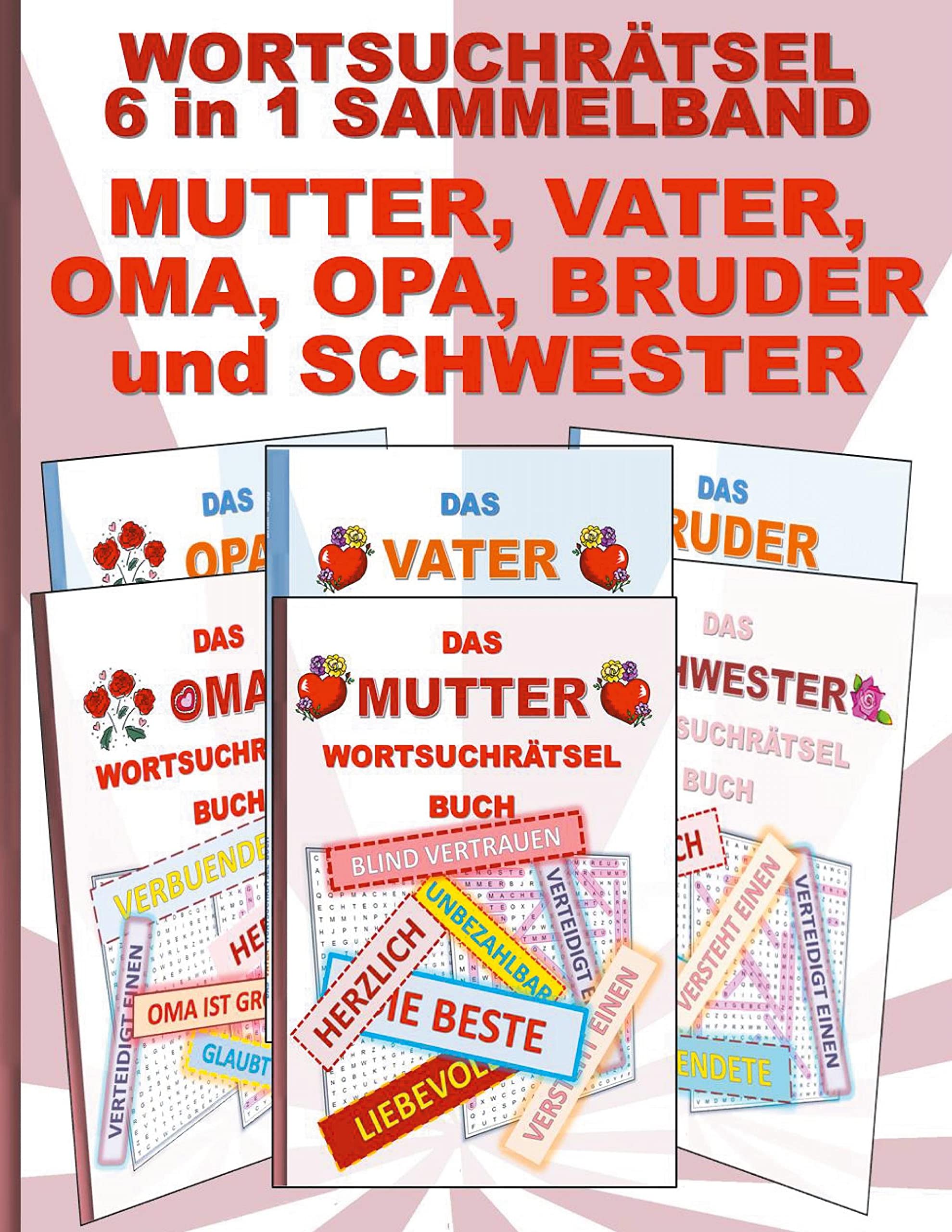 WORTSUCHRÄTSEL 6 in 1 SAMMELBAND MUTTER, VATER, OMA, OPA, BRUDER und SCHWESTER: Rätsel Rätselbuch Suchsel Worträtsel Familie Geschwister Eltern ... Demenz Studenten Schüler Schule Lifestyle