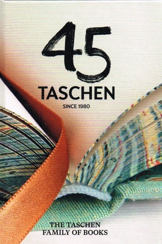 45 Years Taschen: The Taschen Family Of Books Books
