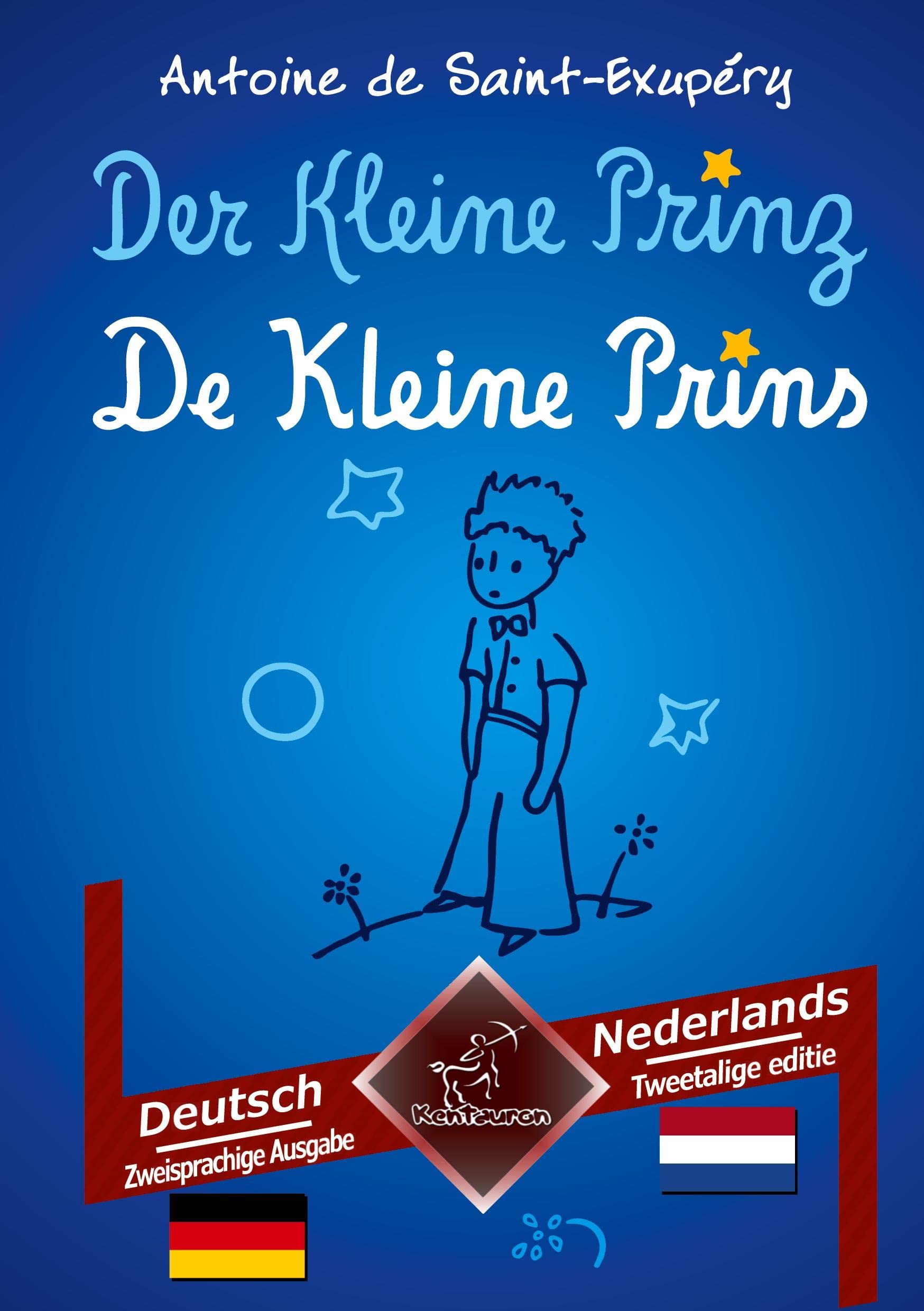 Der Kleine Prinz - De Kleine Prins: Zweisprachiger paralleler Text - Tweetalig met parallelle tekst: Deutsch - Niederländisch / Duits - Nederlands Fairy Tales & Legends
