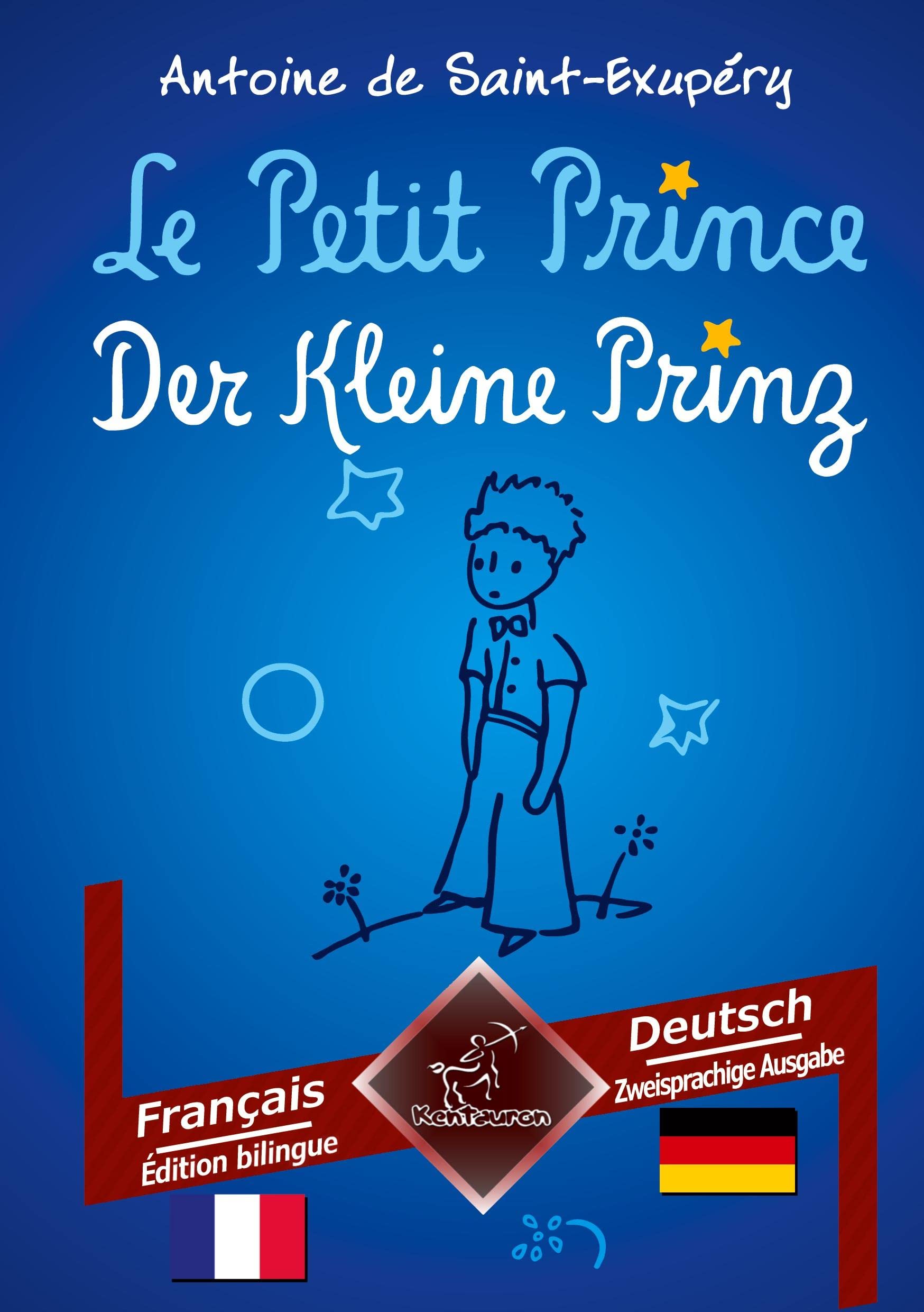Le Petit Prince - Der Kleine Prinz: Bilingue avec le texte en regard - Zweisprachiger paralleler Text: Français - Allemand / Französisch - Deutsch Fairy Tales & Legends