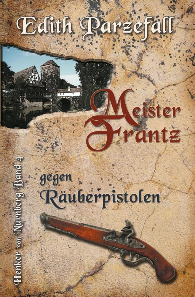 Meister Frantz gegen Räuberpistolen: Henker von Nürnberg, Band 4 Action & Adventure