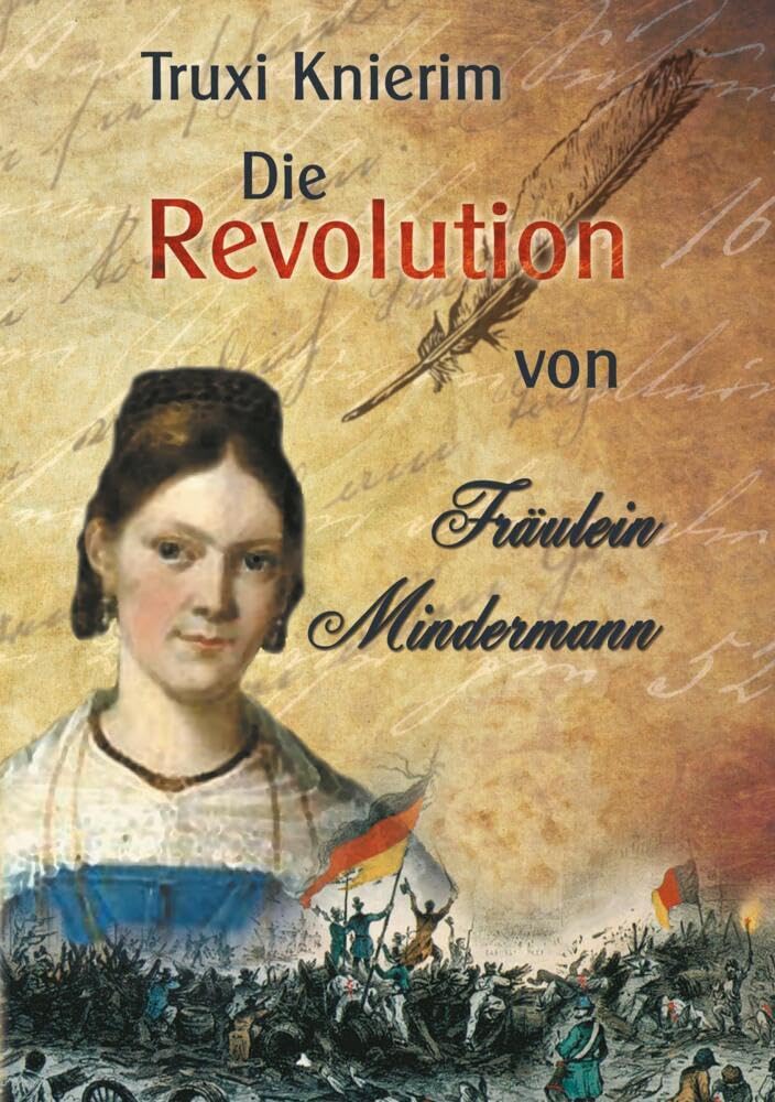 Die Revolution von Fräulein Mindermann: Biografischer Roman über die Bremer Dichterin und Frauenrechtlerin Marie Mindermann Historical Fiction