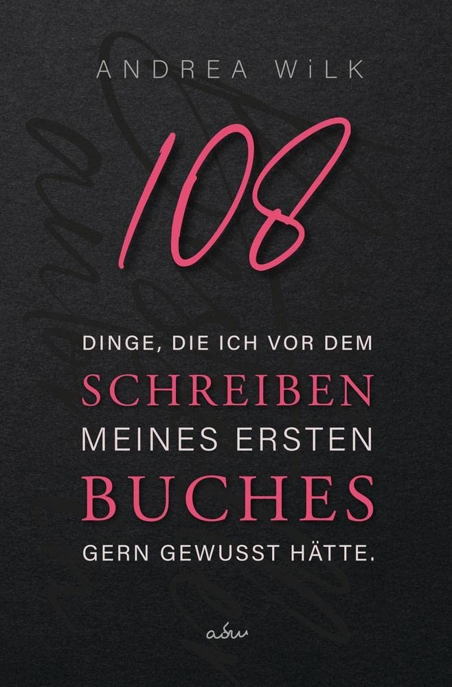 108 Dinge, die ich vor dem Schreiben meines ersten Buches gern gewusst hätte. book