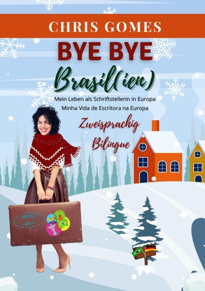Bye bye Brasil(ien): Mein Leben als Schriftstellerin in Europa / Minha Vida de Escritora na Europa Humour & Satire