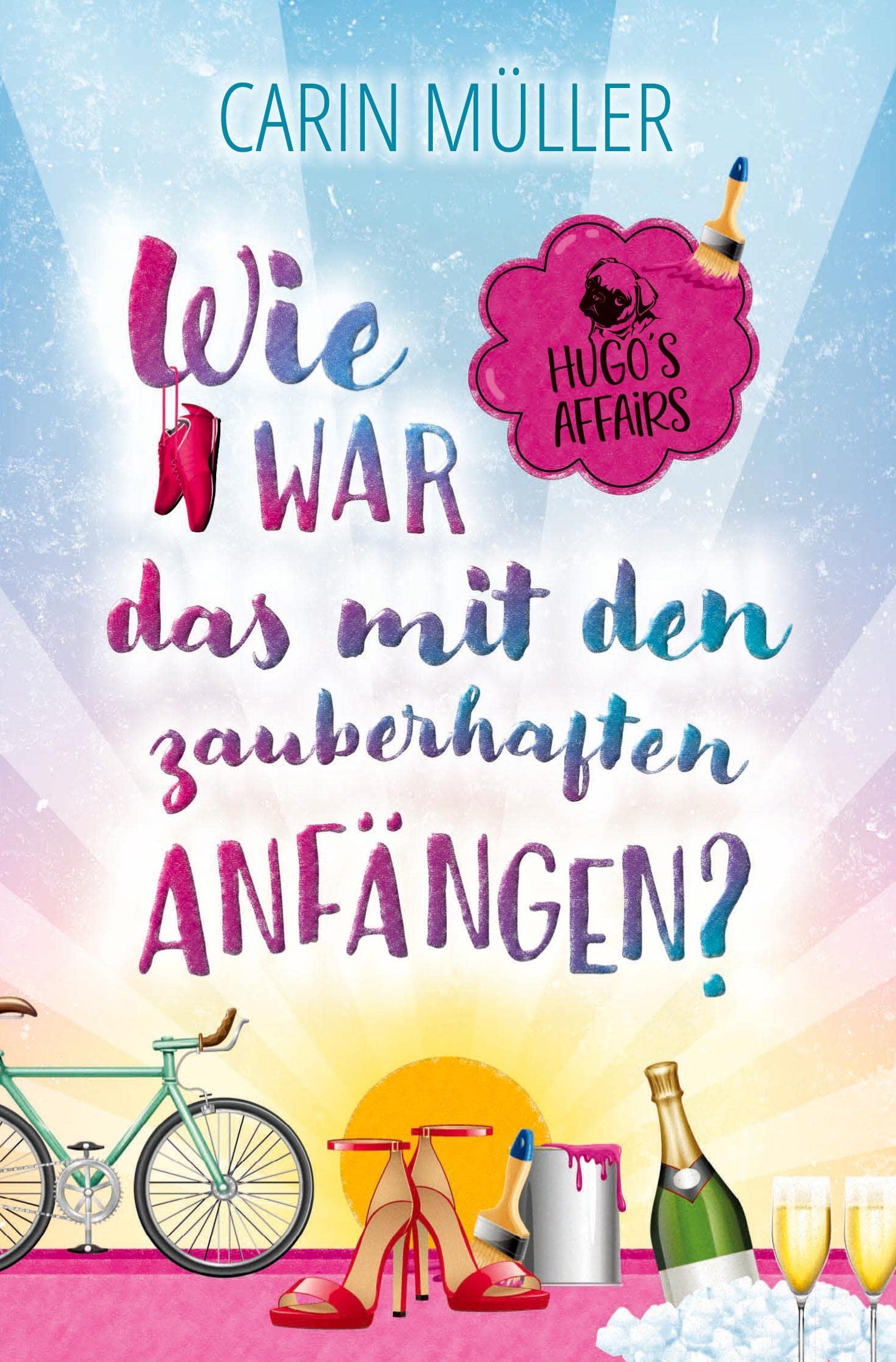 Hugo’s Affairs – Wie war das mit zauberhaften Anfängen?: Eine romantische Komödie mit Hund und Herz. Contemporary literature