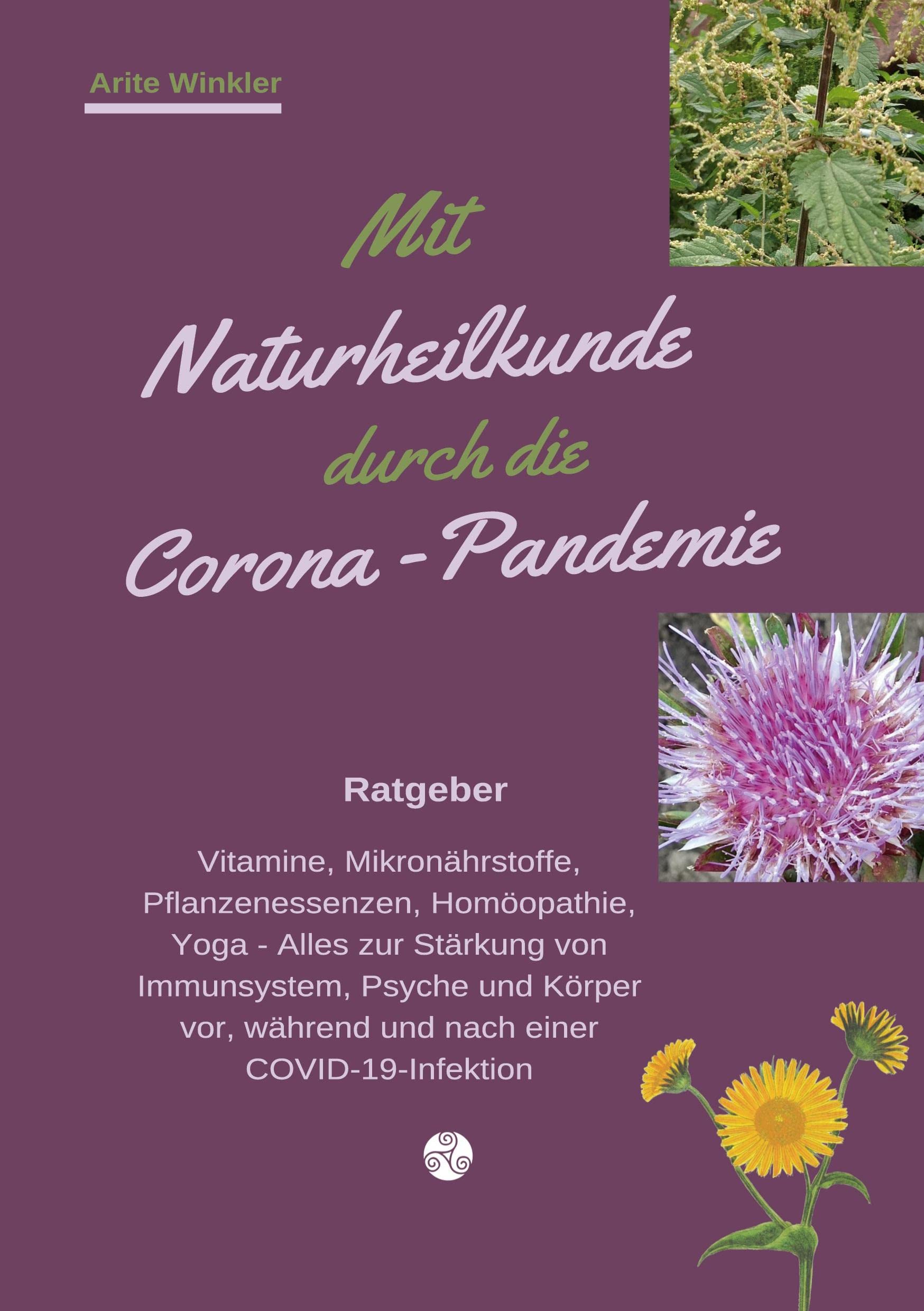 Mit Naturheilkunde durch die Corona-Pandemie: Vitamine, Mikronährstoffe, Pflanzenessenzen, Homöopathie, Yoga - Alles zur Stärkung von Immunsystem, ... während und nach einer COVID-19-Infektion Health, Nutrition & Fitness