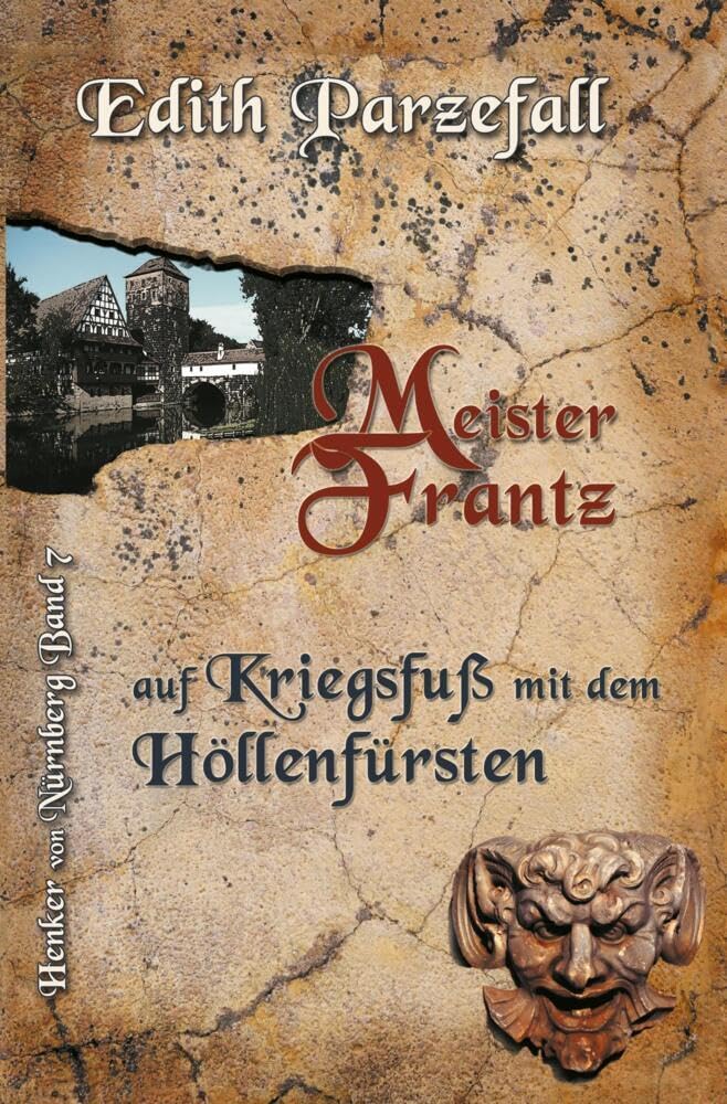 Meister Frantz auf Kriegsfuß mit dem Höllenfürsten (Henker von Nürnberg) Historical Fiction