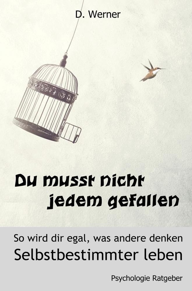 Product Image: Du musst nicht jedem gefallen - So wird dir egal, was andere denken: