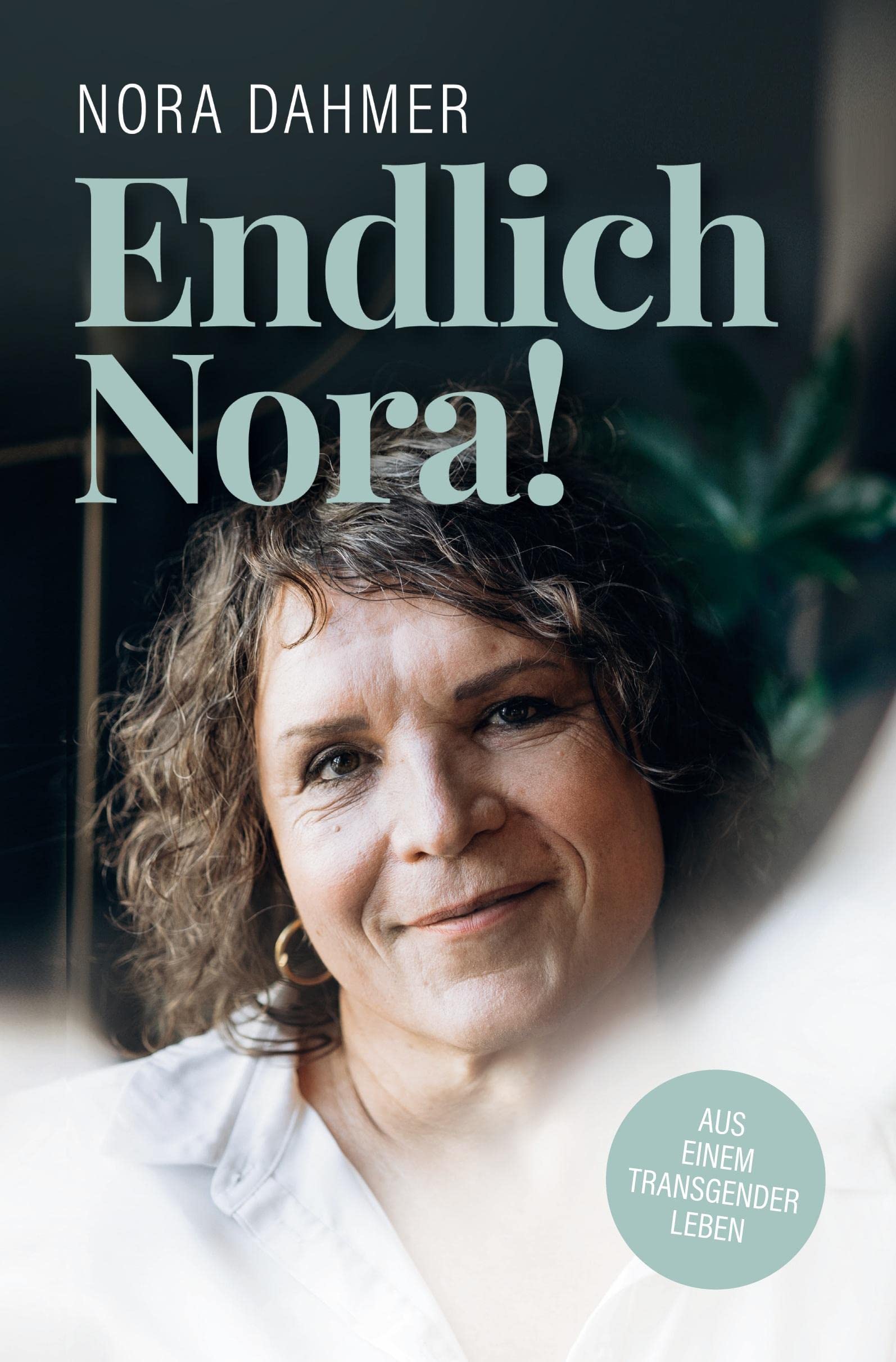 Endlich Nora!: Aus einem Transgender Leben Memories