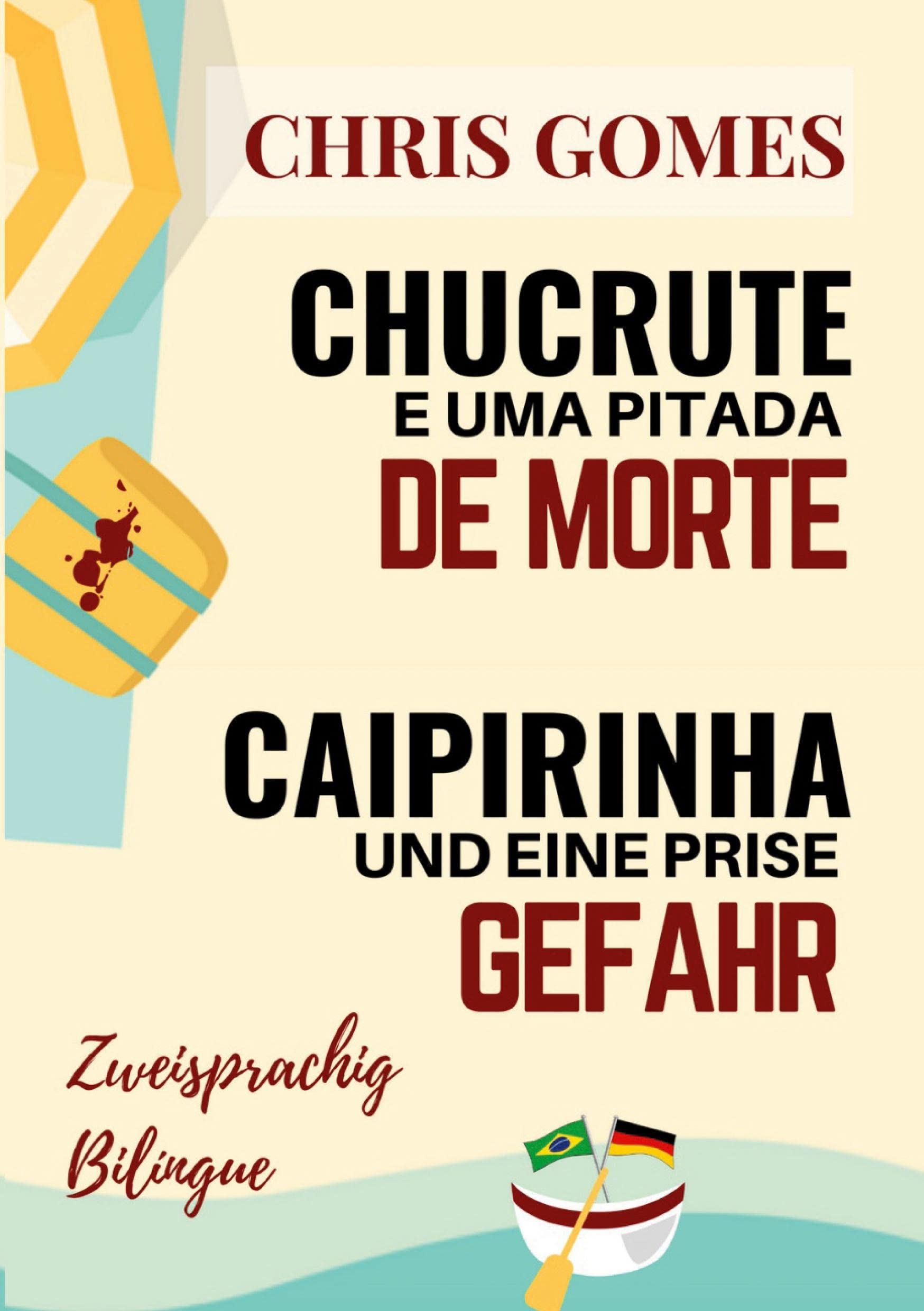 Caipirinha und eine Prise Gefahr - Chucrute e uma pitada de Morte: Zweisprachige Ausgabe: Deutsch-Portugiesisch / Versão Bilíngue: Alemão-Português ... / Livros Bilíngues: Alemão-Português) Humour & Satire