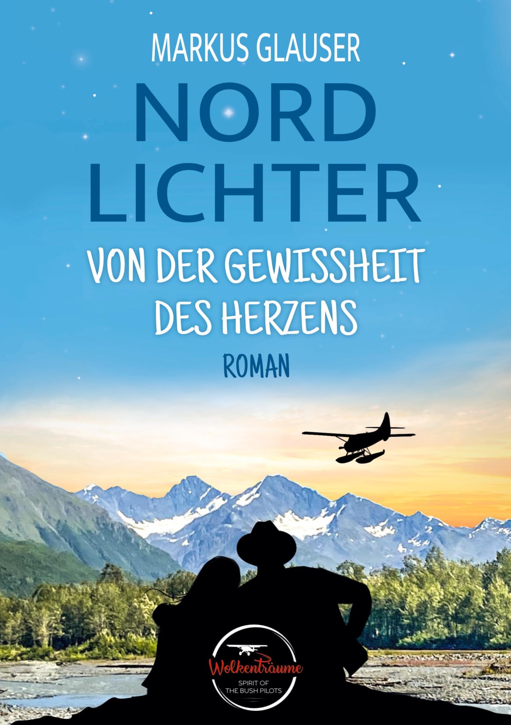 Nordlichter: Von der Gewissheit des Herzens (Wolkenträume – Spirit of the Bush Pilots) Contemporary literature Books
