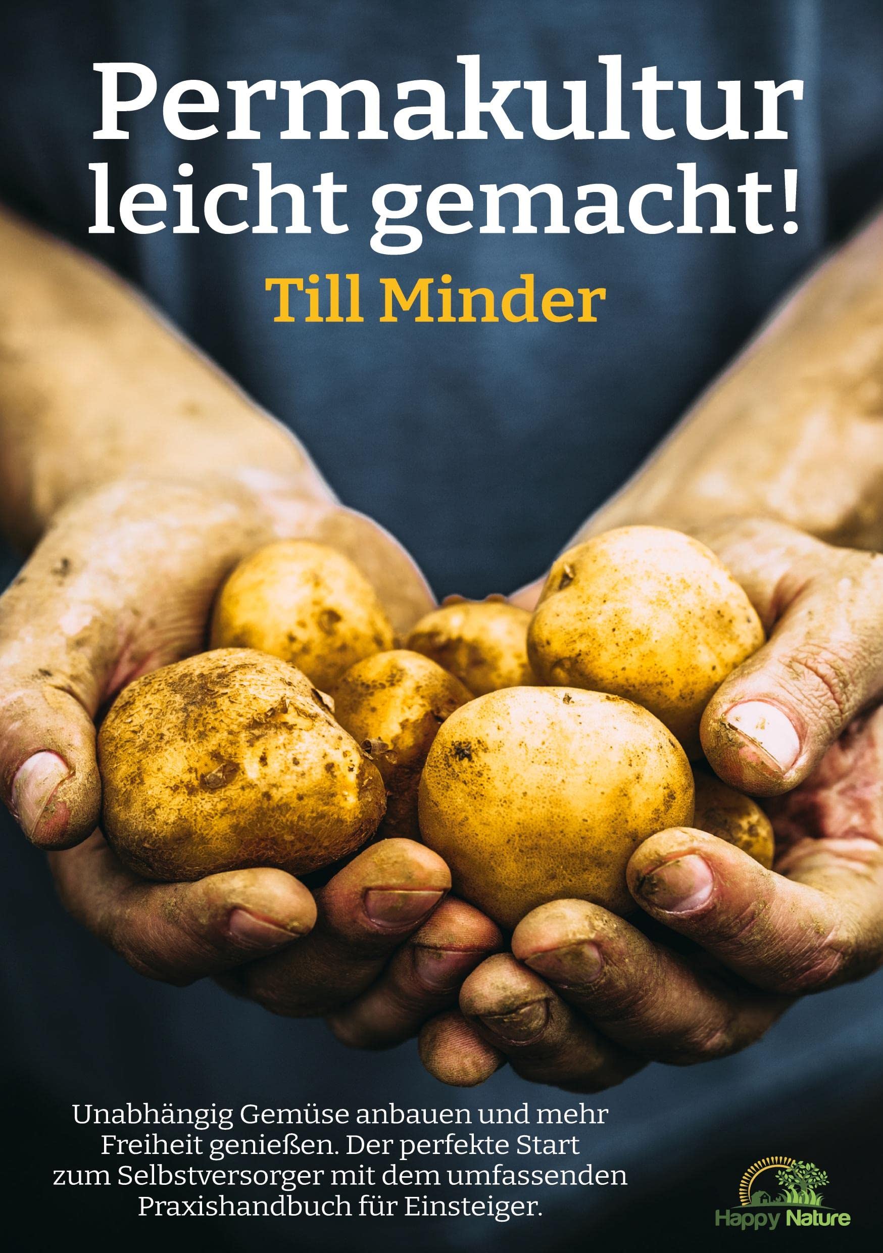 Permakultur leicht gemacht!: Unabhängig Gemüse anbauen und mehr Freiheit genießen. Der perfekte Start zum Selbstversorger mit dem umfassenden Praxishandbuch für Einsteiger. Garden & Plants