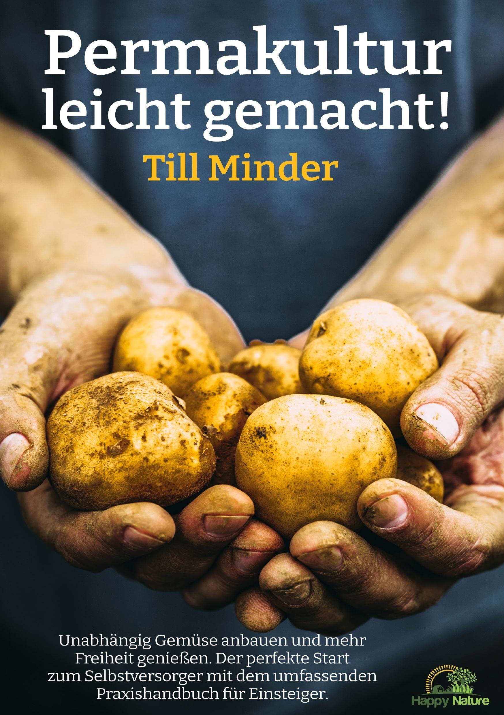 Permakultur leicht gemacht!: Unabhängig Gemüse anbauen und mehr Freiheit genießen. Der perfekte Start zum Selbstversorger mit dem umfassenden Praxishandbuch für Einsteiger. Garden & Plants