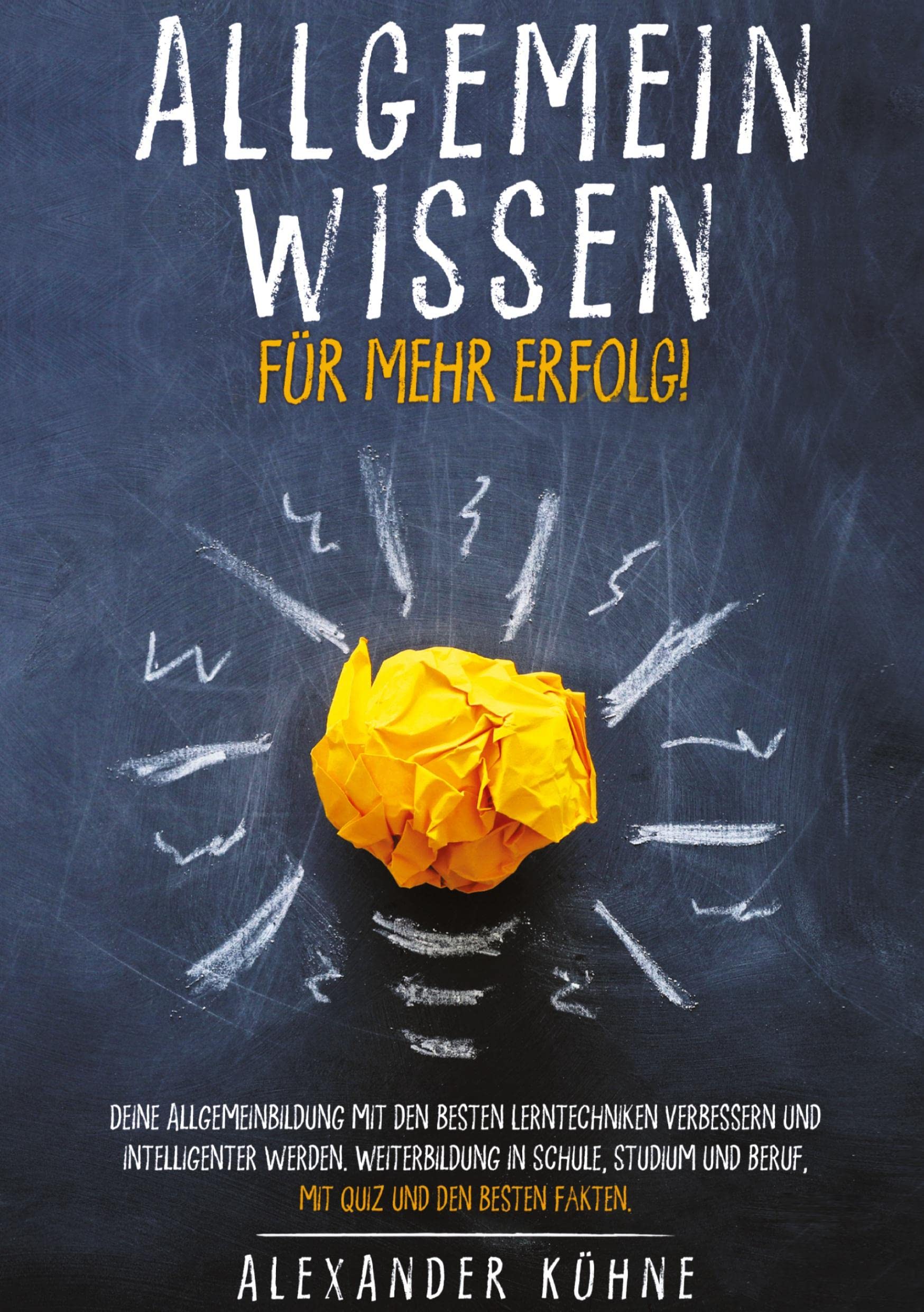 Allgemeinwissen für mehr Erfolg!: Deine Allgemeinbildung mit den besten Lerntechniken verbessern und intelligenter werden. Weiterbildung in Schule, Studium und Beruf, mit Quiz und den besten Fakten. Law