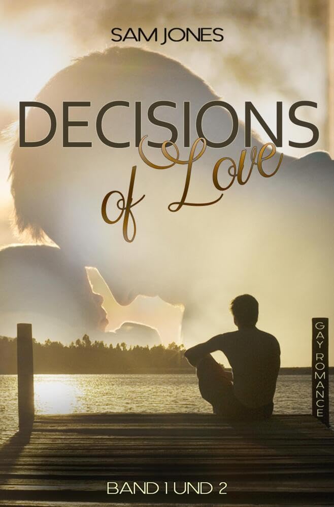 Decisions of Love - Band 1 und 2: Sammelband von Band 1 und 2 Contemporary literature