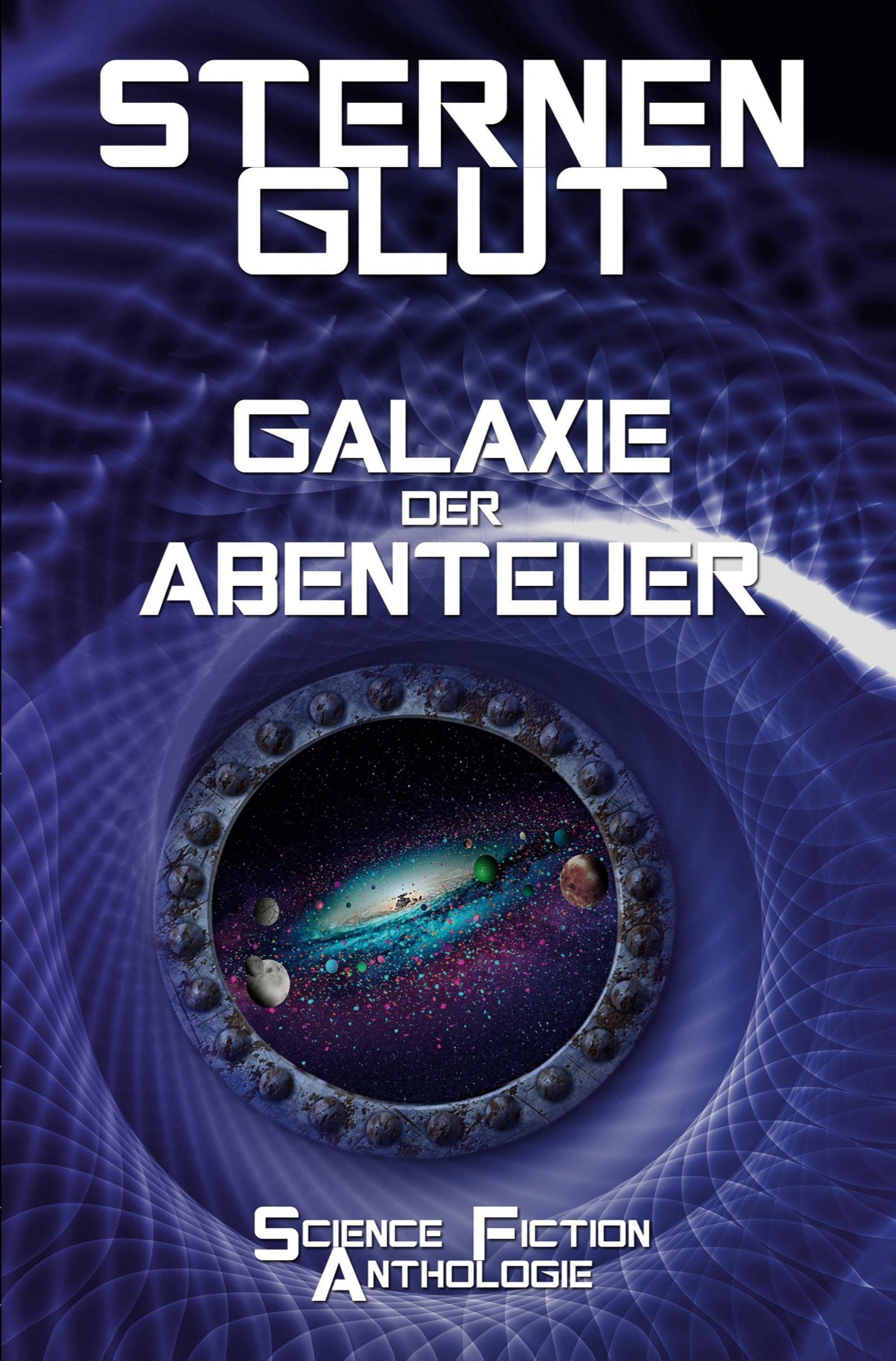 Sternenglut - Galaxie der Abenteuer: Science-Fiction Anthologie Contemporary literature