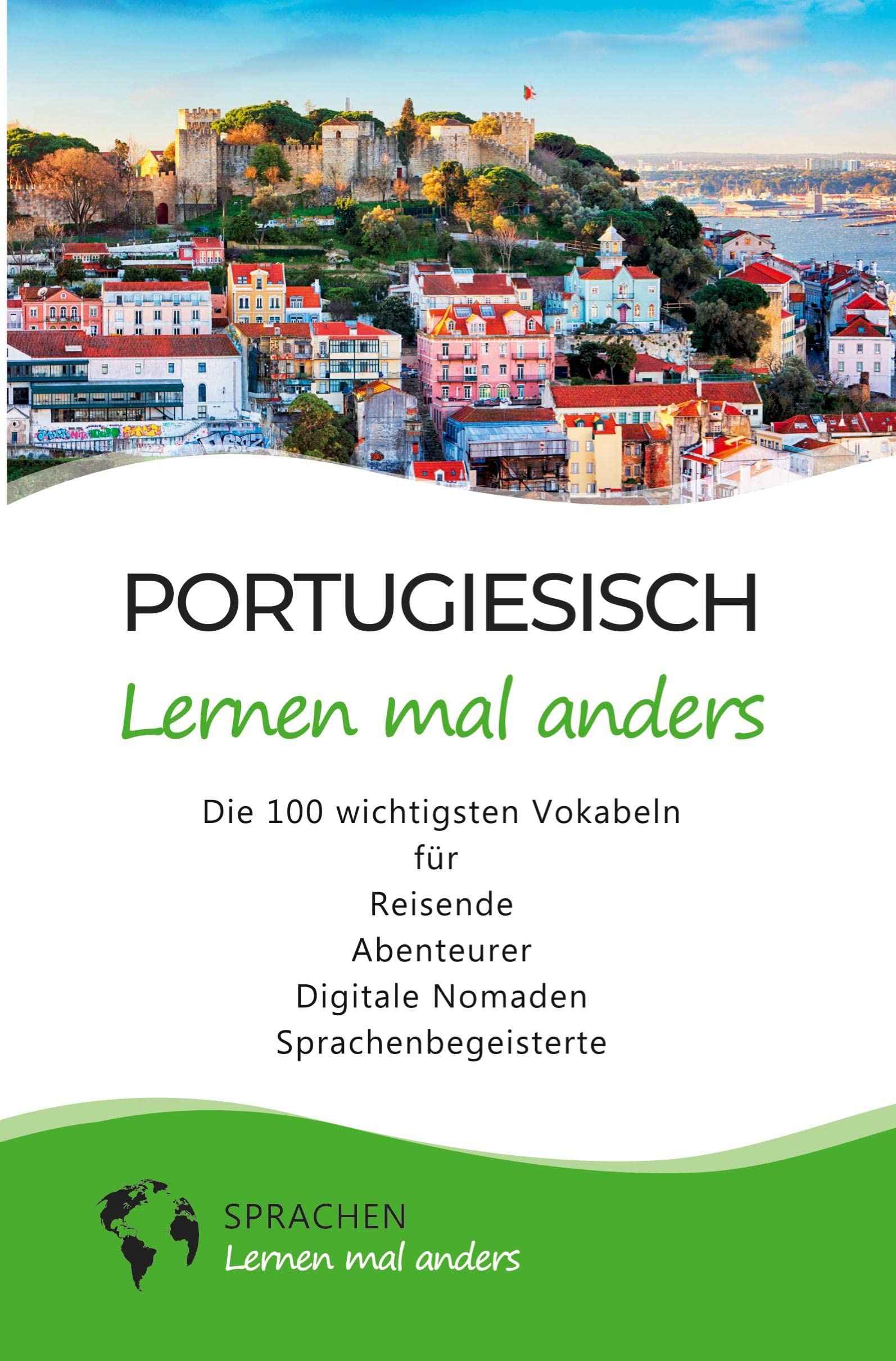 Portugiesisch lernen mal anders - Die 100 wichtigsten Vokabeln: Für Reisende, Abenteurer, Digitale Nomaden, Sprachenbegeisterte (Mit 100 Vokabeln um die Welt) Leisure, Home & Garden