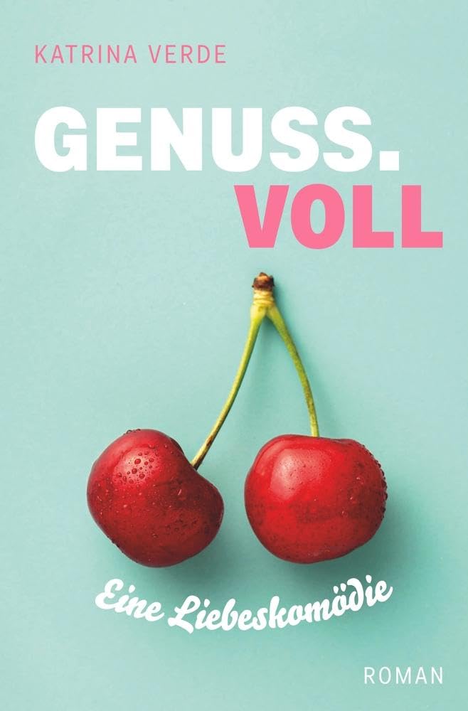 Genussvoll: Eine Liebeskomödie zum Genießen (Die Sinn.Voll-Serie) Contemporary literature Books