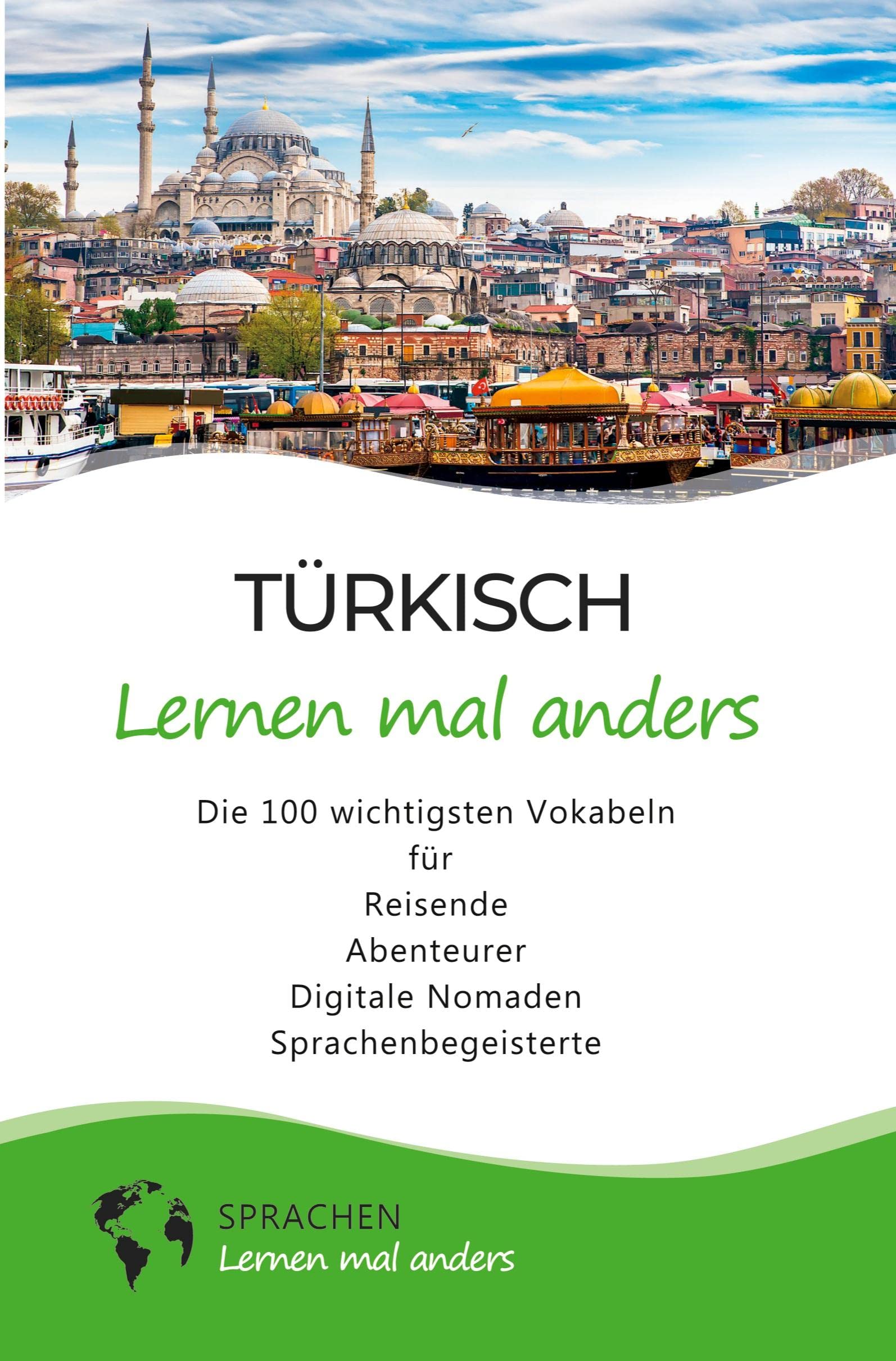 Türkisch lernen mal anders - Die 100 wichtigsten Vokabeln: Für Reisende, Abenteurer, Digitale Nomaden, Sprachenbegeisterte (Mit 100 Vokabeln um die Welt) Leisure, Home & Garden