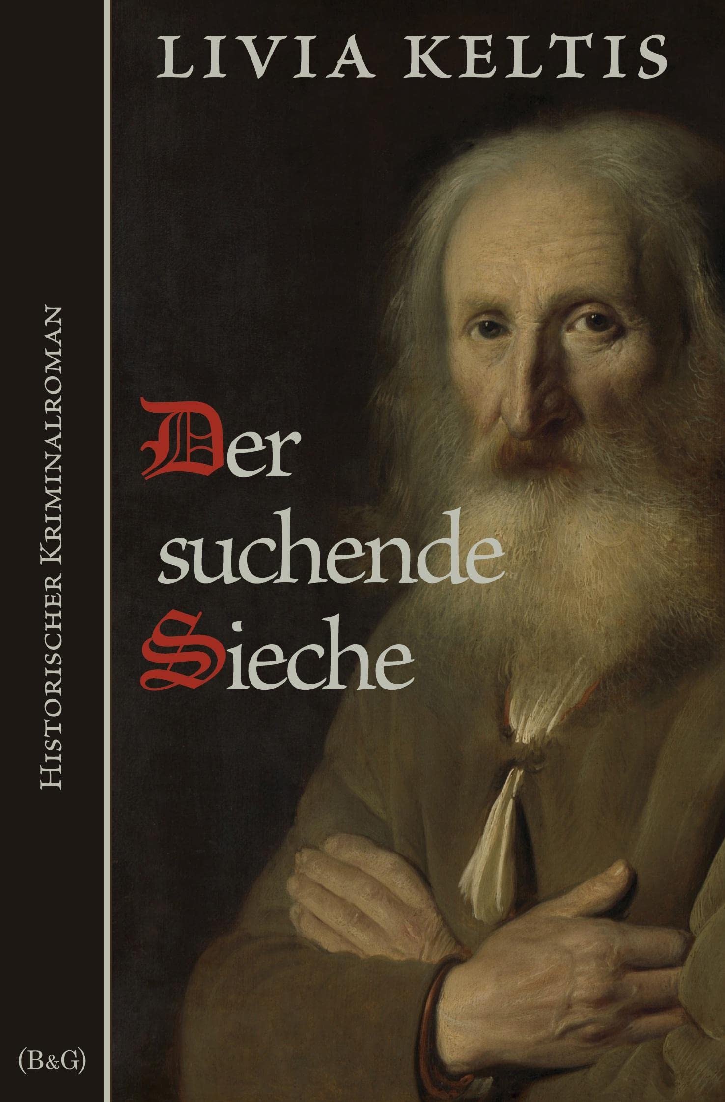Der suchende Sieche: Historischer Kriminalroman (Ilse Kramer) Historical Fiction