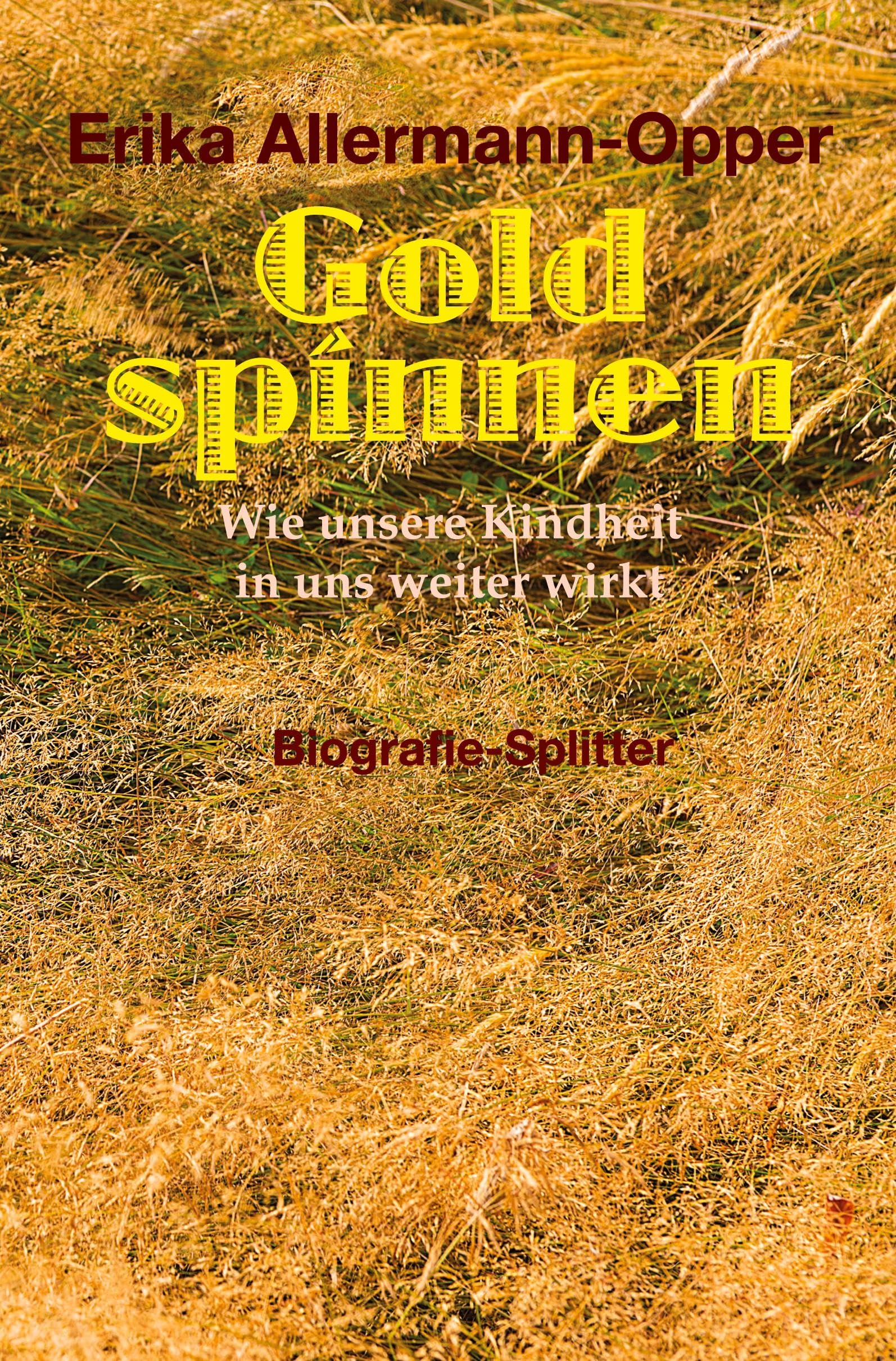 Gold spinnen: Wie unsere Kindheit in uns weiter wirkt Psychology