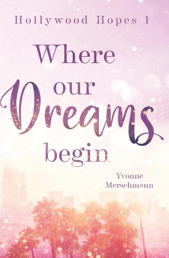 Where our dreams begin: DE (Hollywood Hopes) Contemporary literature