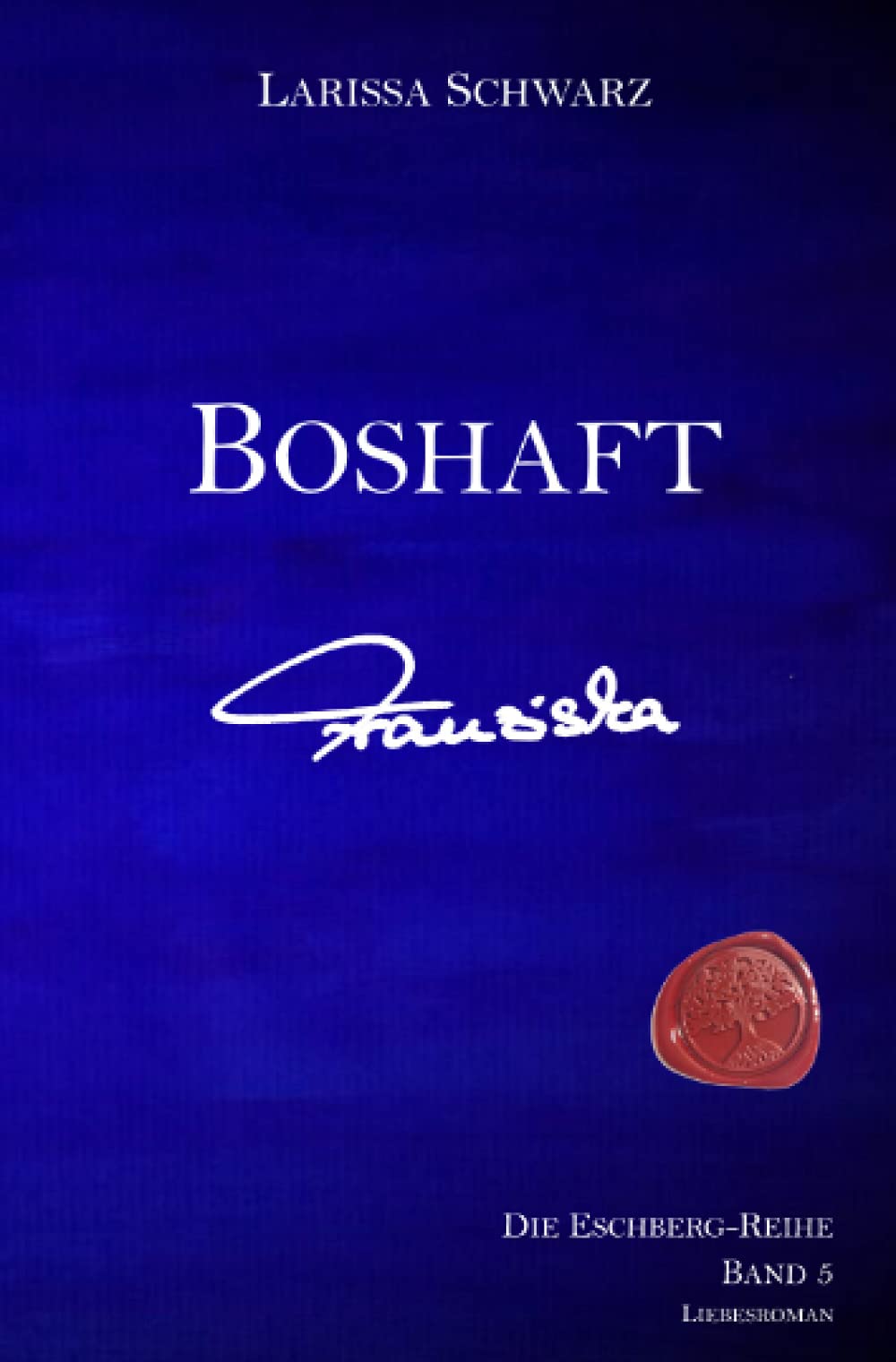 Boshaft - Franziska: Band 5 der Eschberg-Reihe (Die Eschberg-Reihe) Contemporary literature
