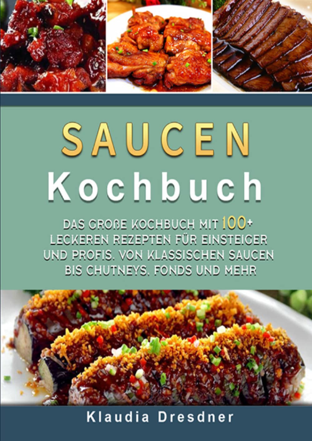 Saucen Kochbuch: Das große Kochbuch mit 100+ leckeren Rezepten für Einsteiger und Profis. Von klassischen Saucen bis Chutneys, Fonds und mehr Leisure, Home & Garden